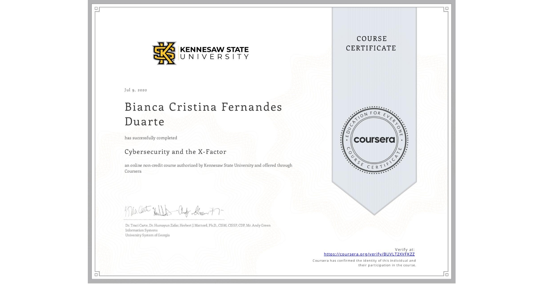 View certificate for Bianca Cristina  Fernandes Duarte, Cybersecurity and the X-Factor, an online non-credit course authorized by Kennesaw State University and offered through Coursera