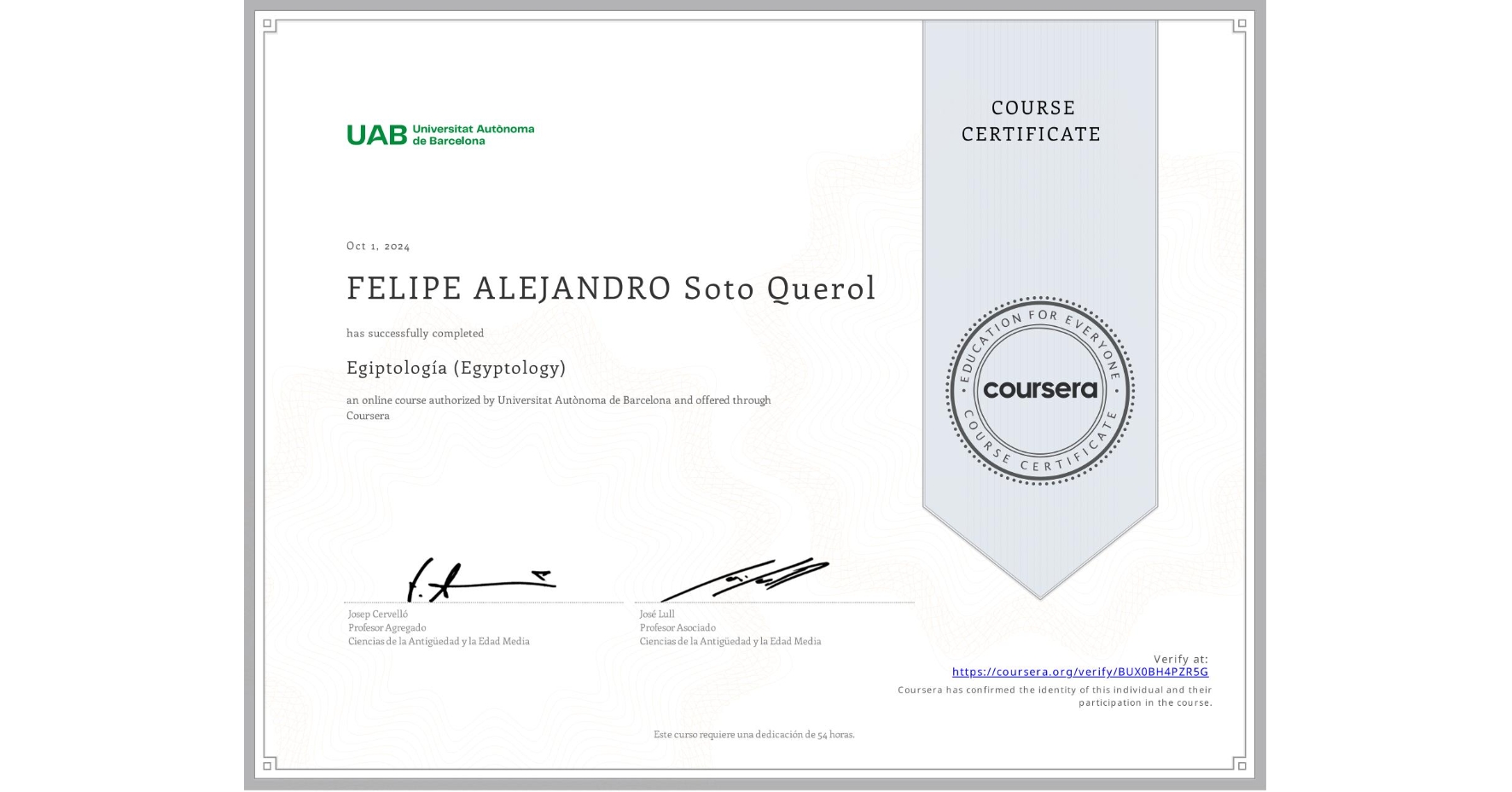 View certificate for FELIPE ALEJANDRO Soto Querol, Egiptología (Egyptology), an online non-credit course authorized by Universitat Autònoma de Barcelona and offered through Coursera