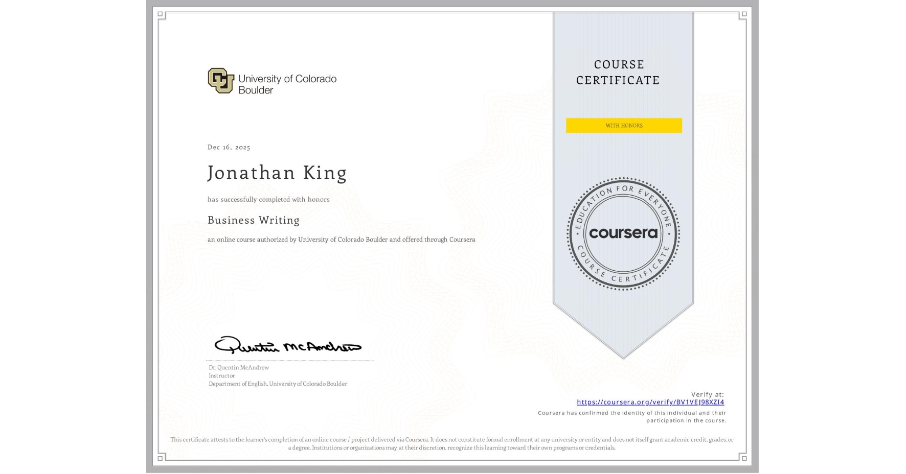 View certificate for Jonathan King, Business Writing, an online non-credit course authorized by University of Colorado Boulder and offered through Coursera