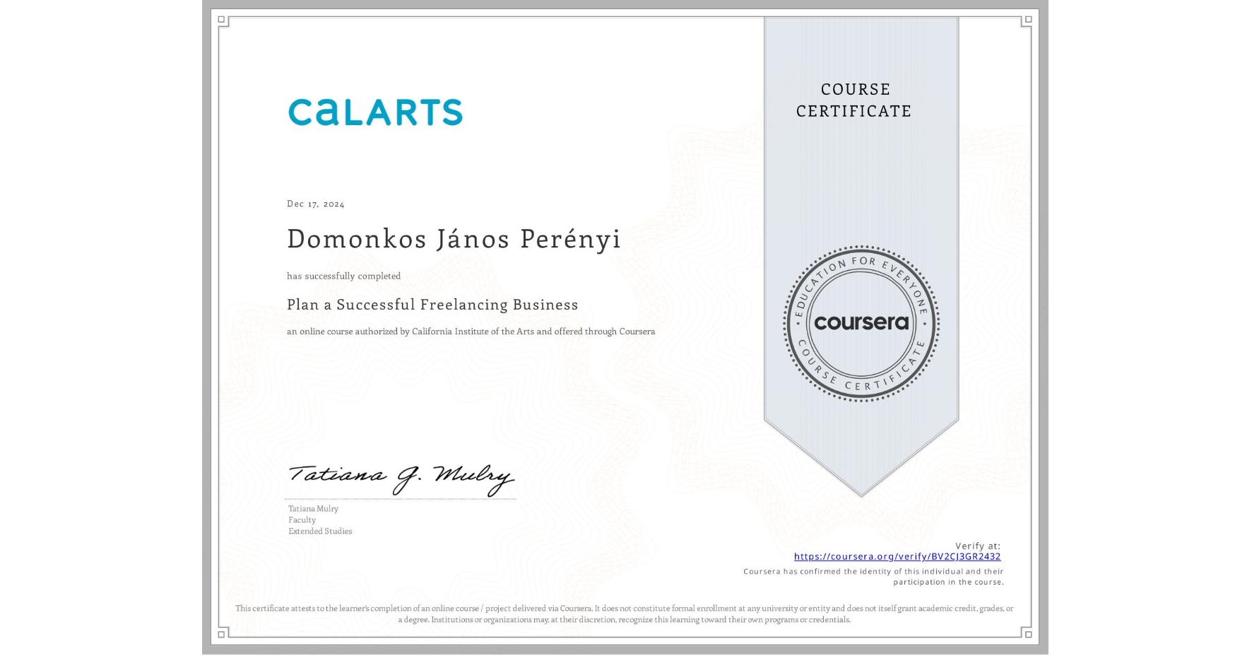 View certificate for Domonkos János Perényi, Plan a Successful Freelancing Business , an online non-credit course authorized by California Institute of the Arts and offered through Coursera