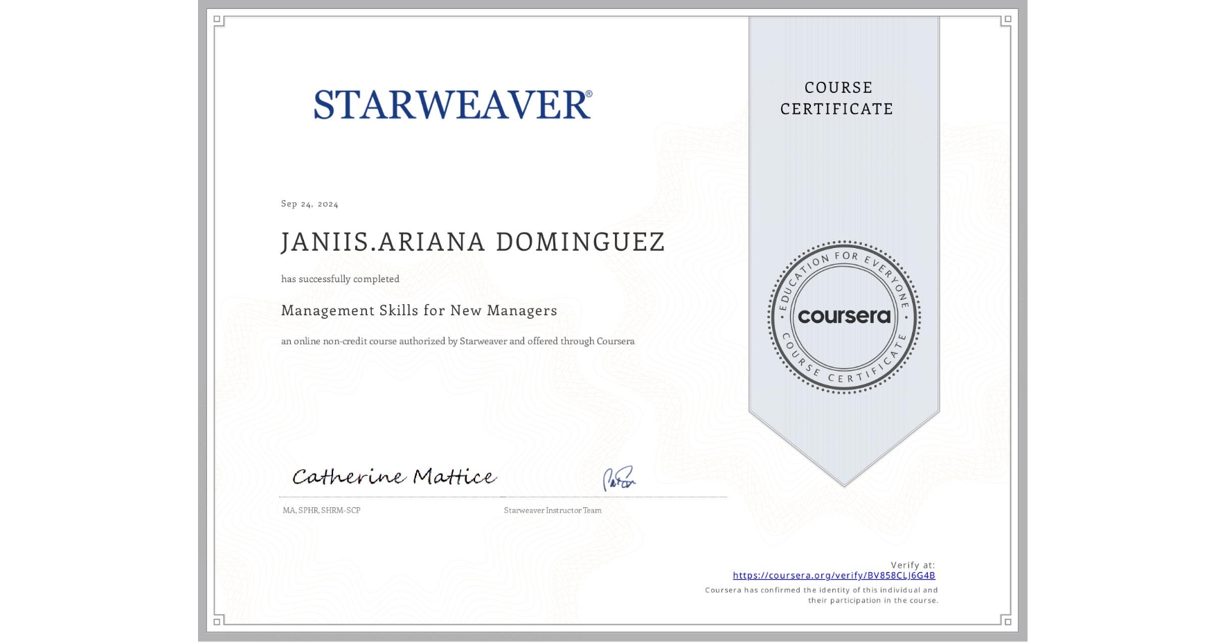 View certificate for JANIIS.ARIANA DOMINGUEZ, Management Skills for New Managers, an online non-credit course authorized by Starweaver and offered through Coursera