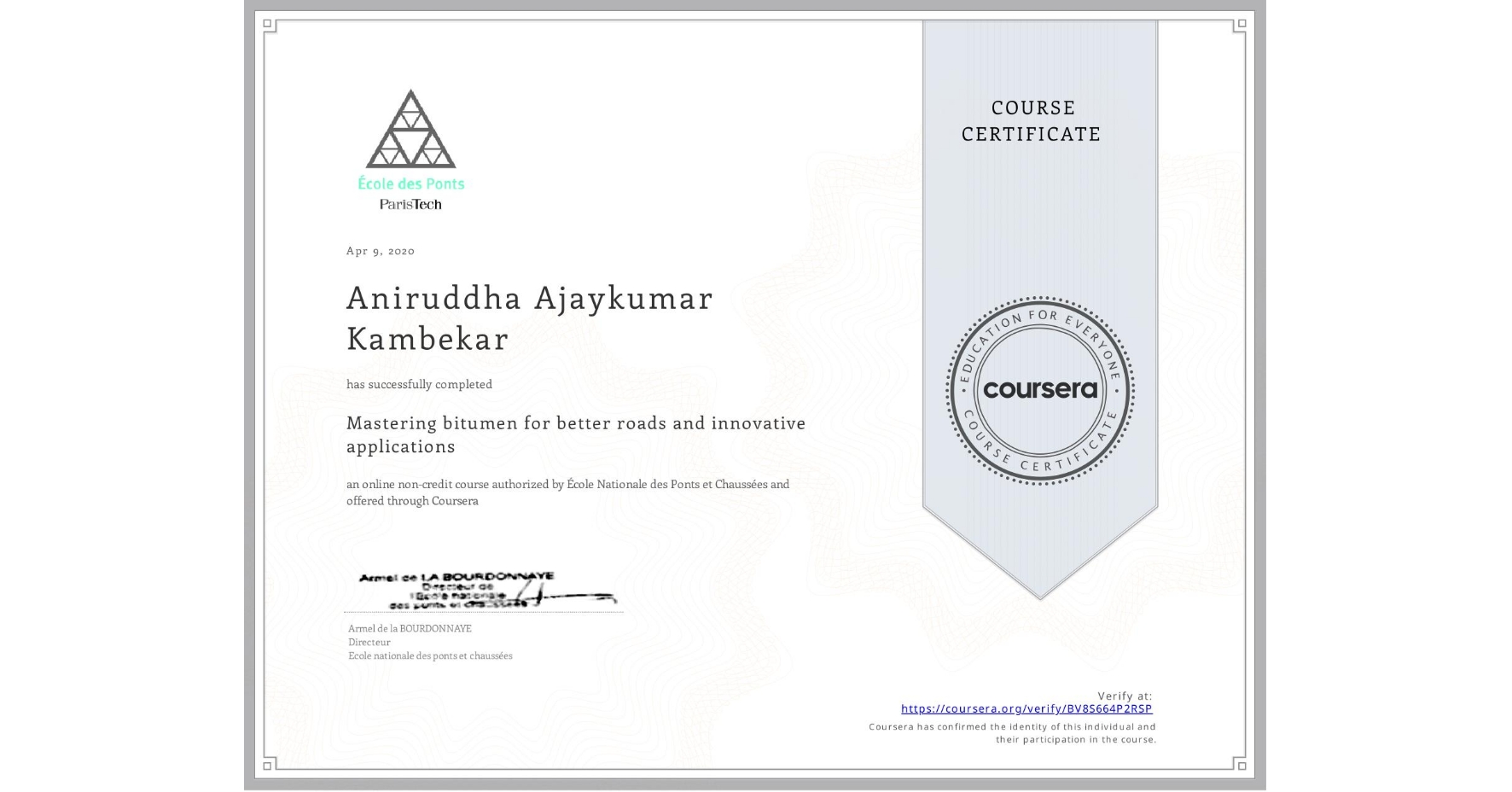 View certificate for Aniruddha Ajaykumar Kambekar, Mastering bitumen for better roads and innovative applications, an online non-credit course authorized by École Nationale des Ponts et Chaussées and offered through Coursera
