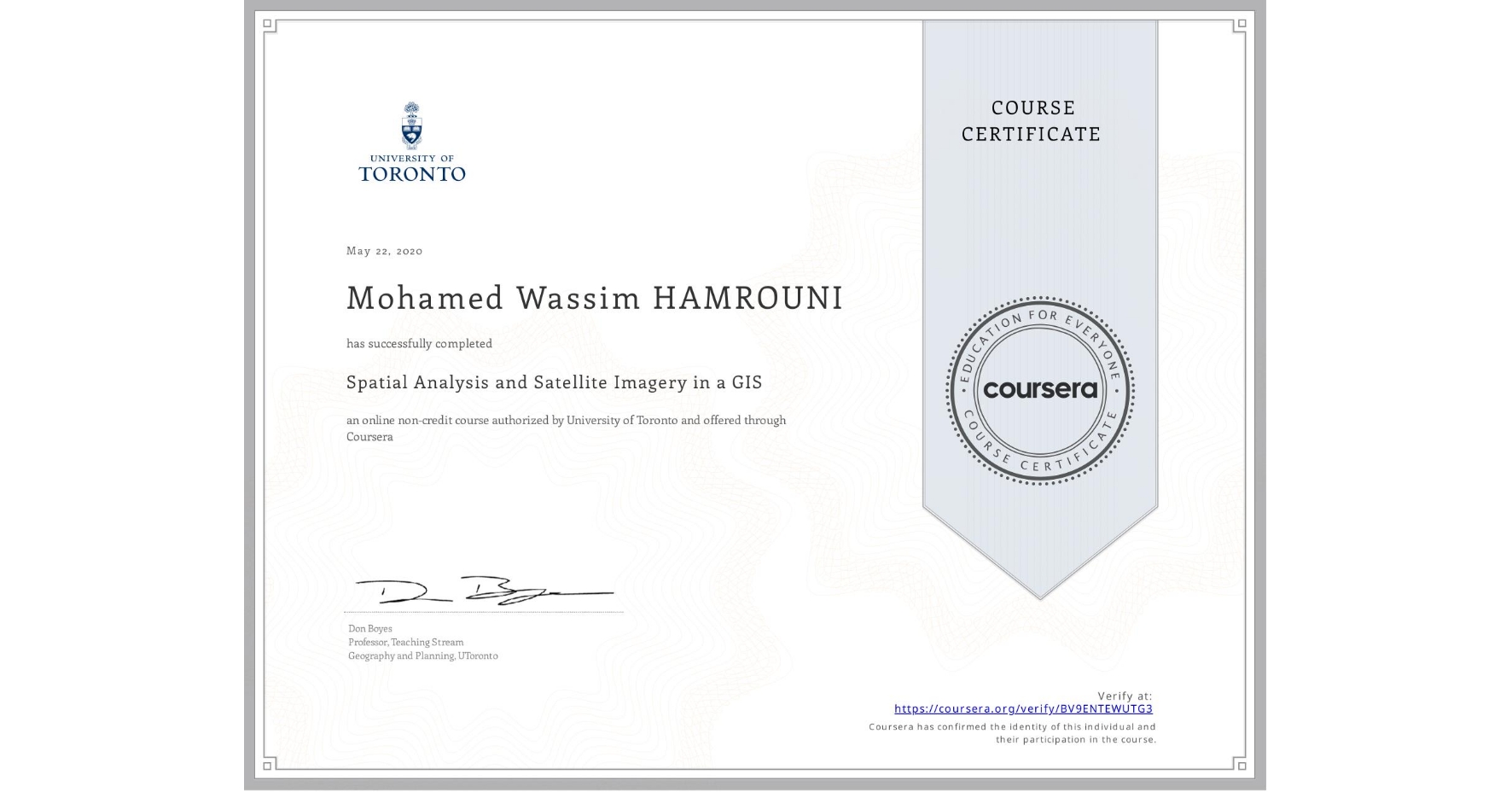 View certificate for Mohamed Wassim HAMROUNI, Spatial Analysis and Satellite Imagery in a GIS, an online non-credit course authorized by University of Toronto and offered through Coursera