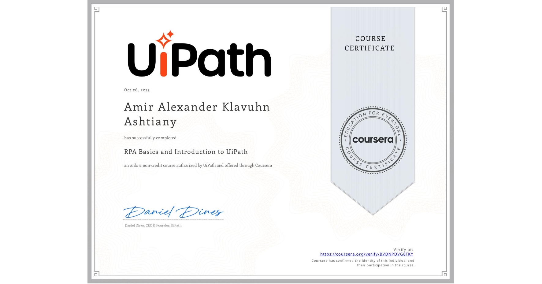 View certificate for Amir Alexander Klavuhn Ashtiany, RPA Basics and Introduction to UiPath, an online non-credit course authorized by UiPath and offered through Coursera