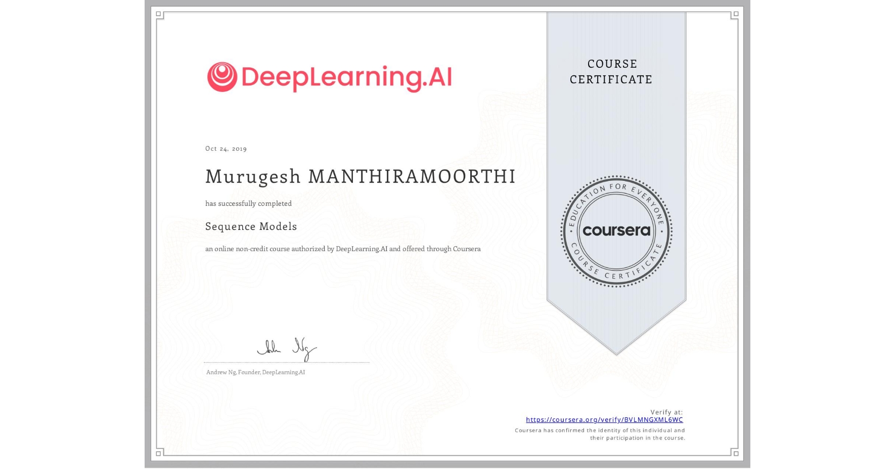 View certificate for Murugesh Manthiramoorthi, Sequence Models, an online non-credit course authorized by DeepLearning.AI and offered through Coursera