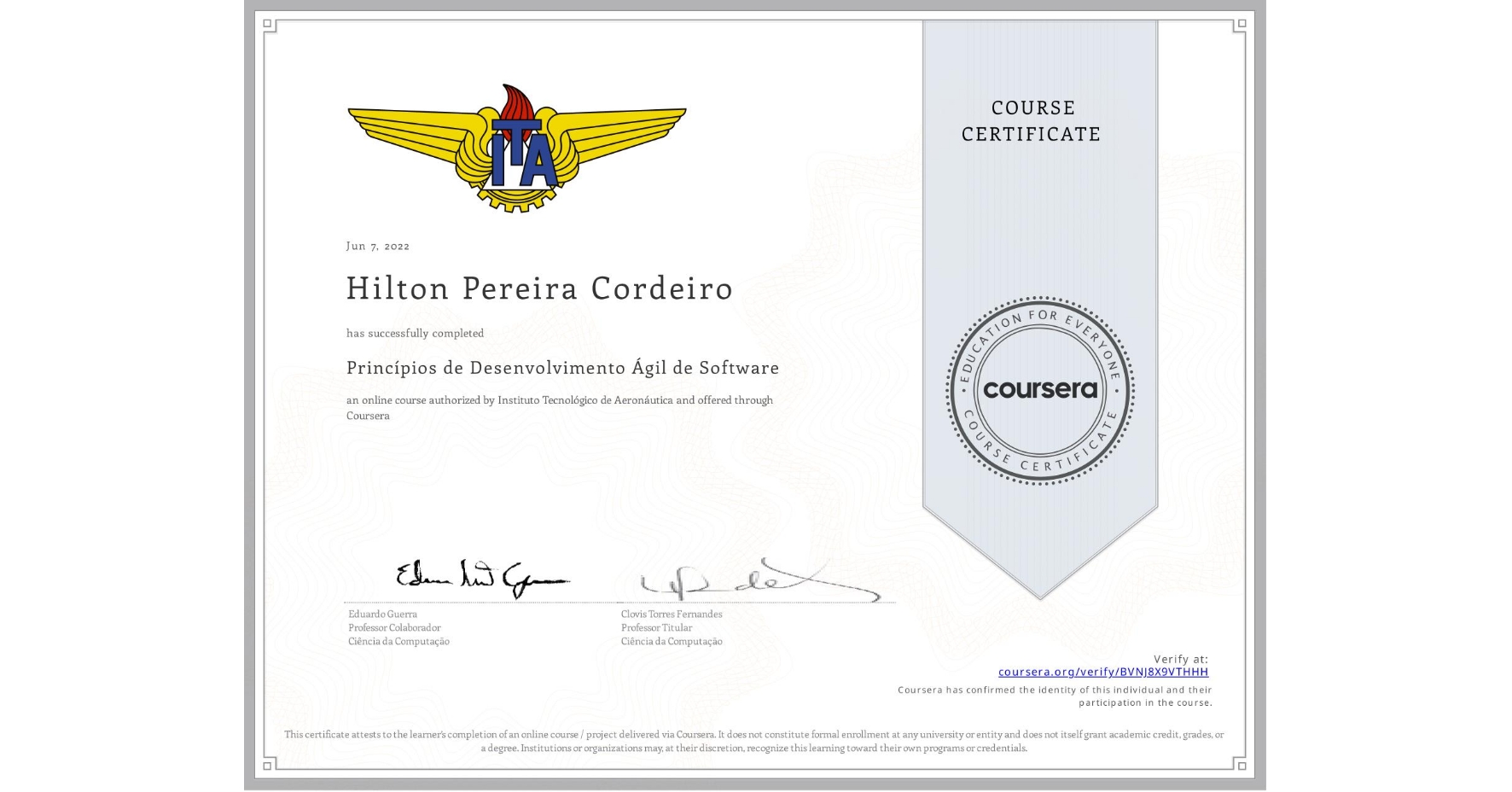 View certificate for Hilton Pereira Cordeiro, Princípios de Desenvolvimento Ágil de Software, an online non-credit course authorized by Instituto Tecnológico de Aeronáutica and offered through Coursera