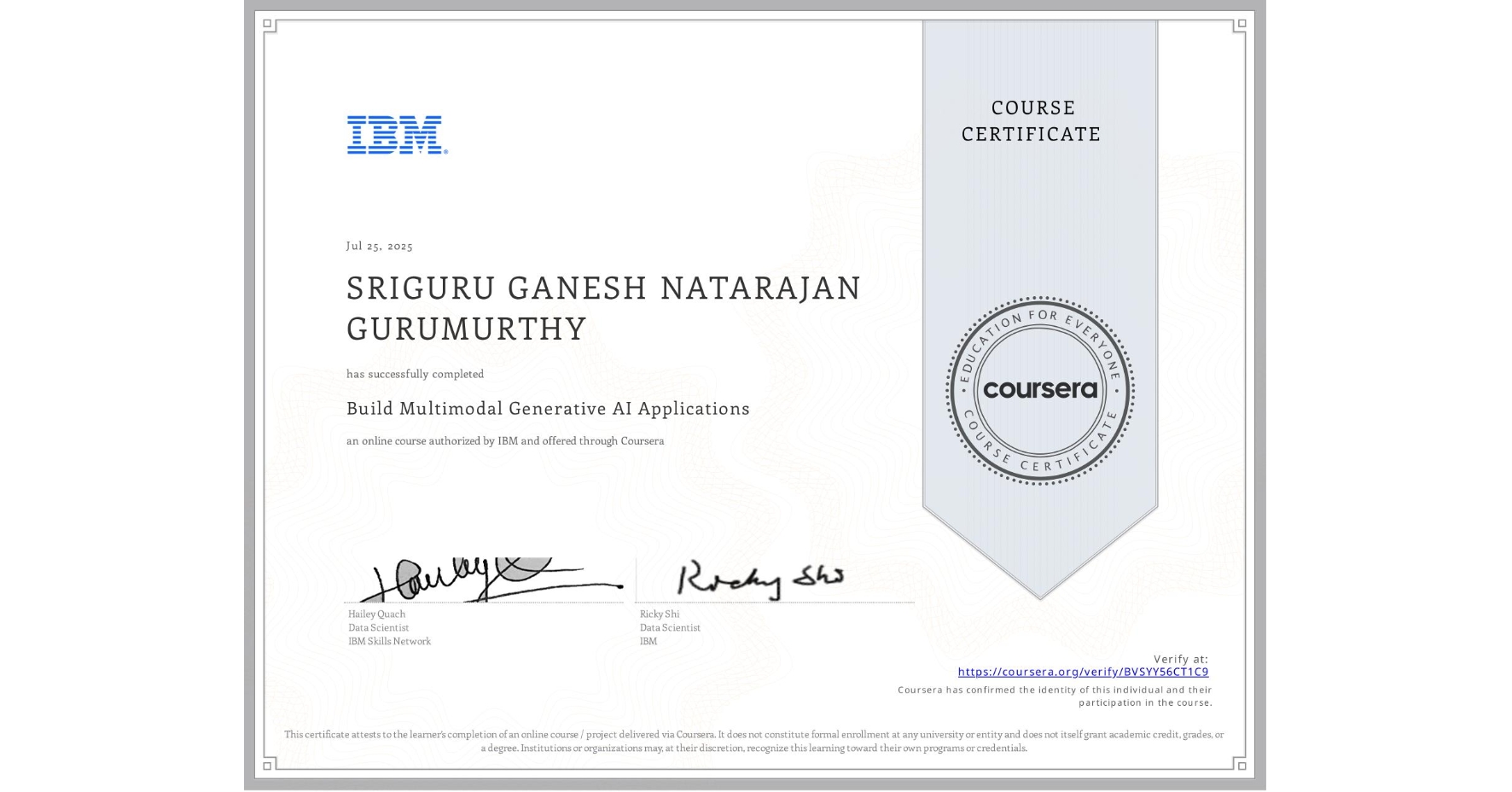 View certificate for SRIGURU GANESH NATARAJAN GURUMURTHY, Build Multimodal Generative AI Applications, an online non-credit course authorized by IBM and offered through Coursera