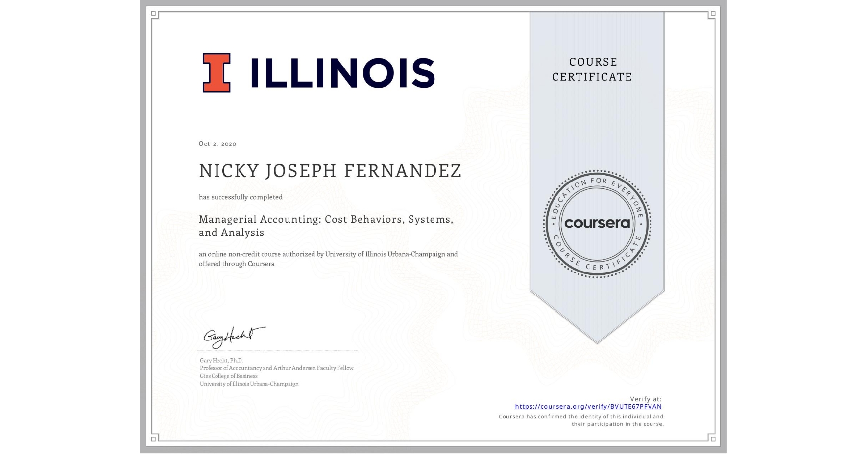 View certificate for NICKY JOSEPH  FERNANDEZ, Managerial Accounting: Cost Behaviors, Systems, and Analysis, an online non-credit course authorized by University of Illinois Urbana-Champaign and offered through Coursera