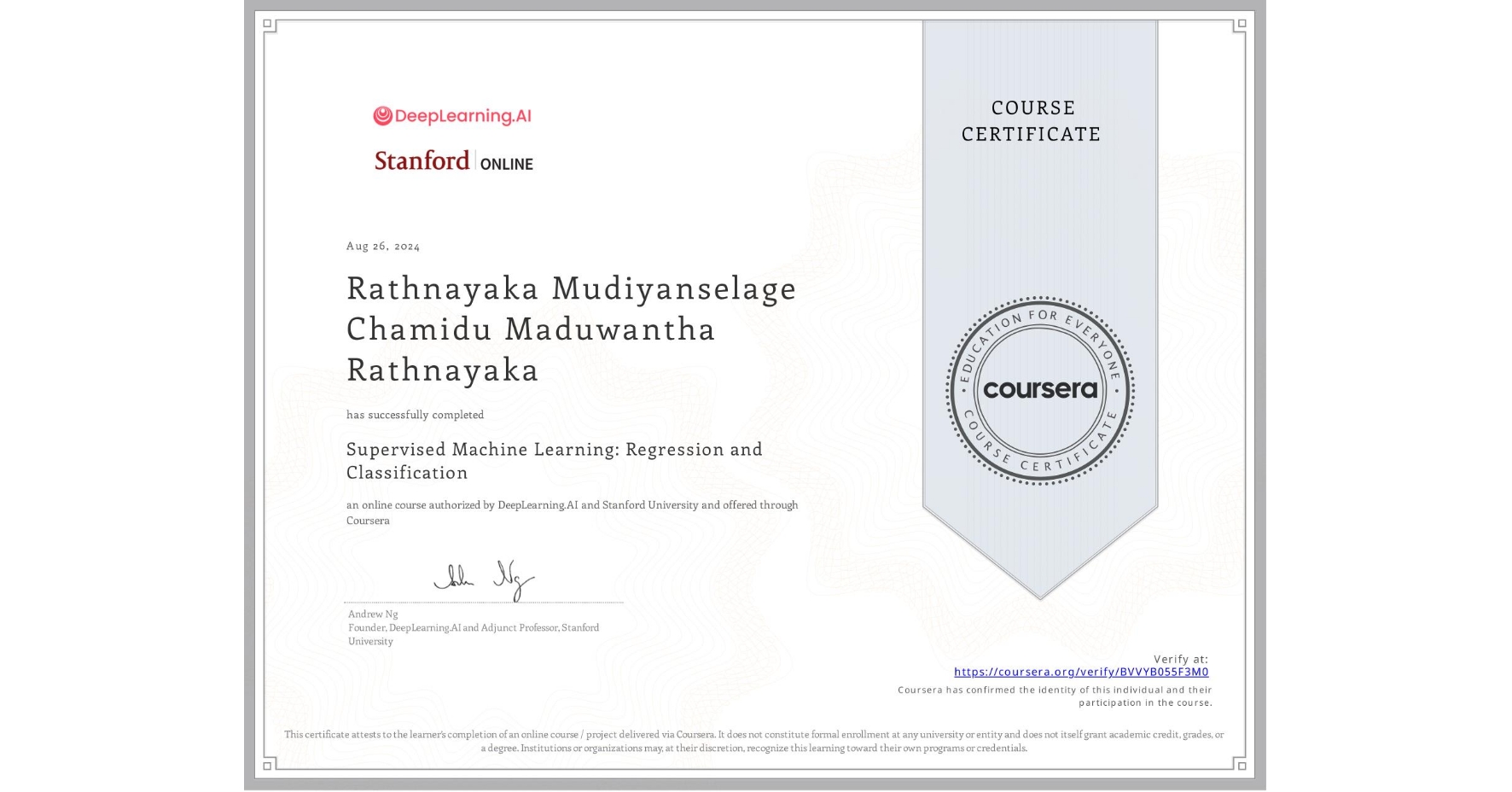 View certificate for Rathnayaka Mudiyanselage Chamidu Maduwantha Rathnayaka, Supervised Machine Learning: Regression and Classification , an online non-credit course authorized by DeepLearning.AI & Stanford University and offered through Coursera