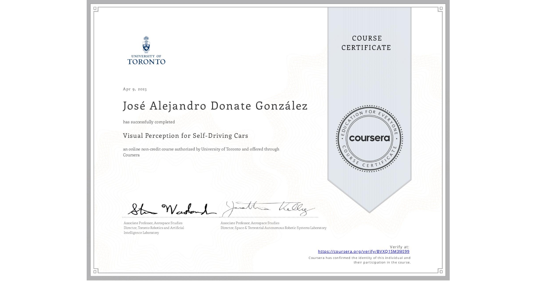 View certificate for José Alejandro Donate González, Visual Perception for Self-Driving Cars, an online non-credit course authorized by University of Toronto and offered through Coursera