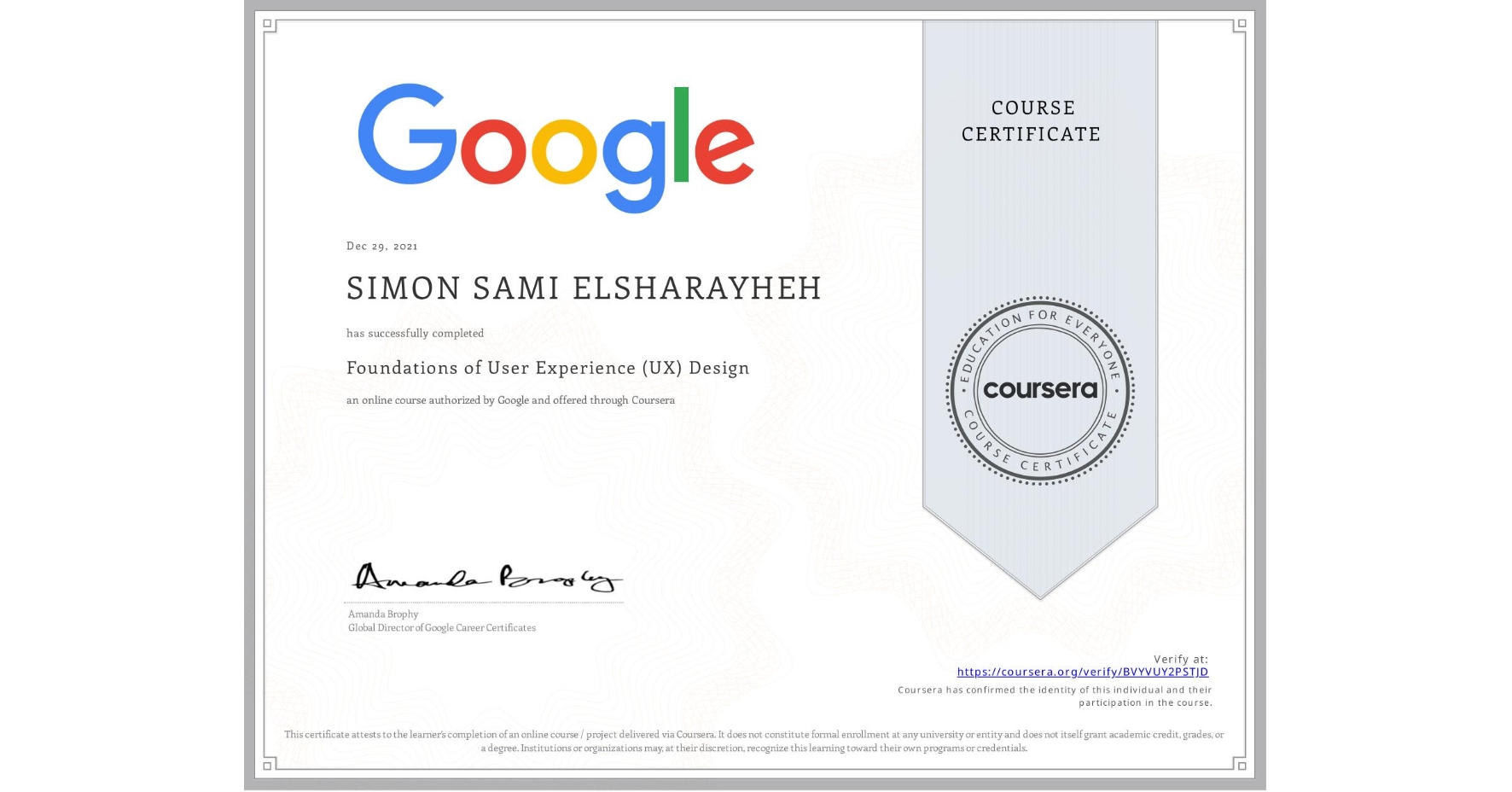 View certificate for SIMON SAMI  ELSHARAYHEH, Foundations of User Experience (UX) Design, an online non-credit course authorized by Google and offered through Coursera