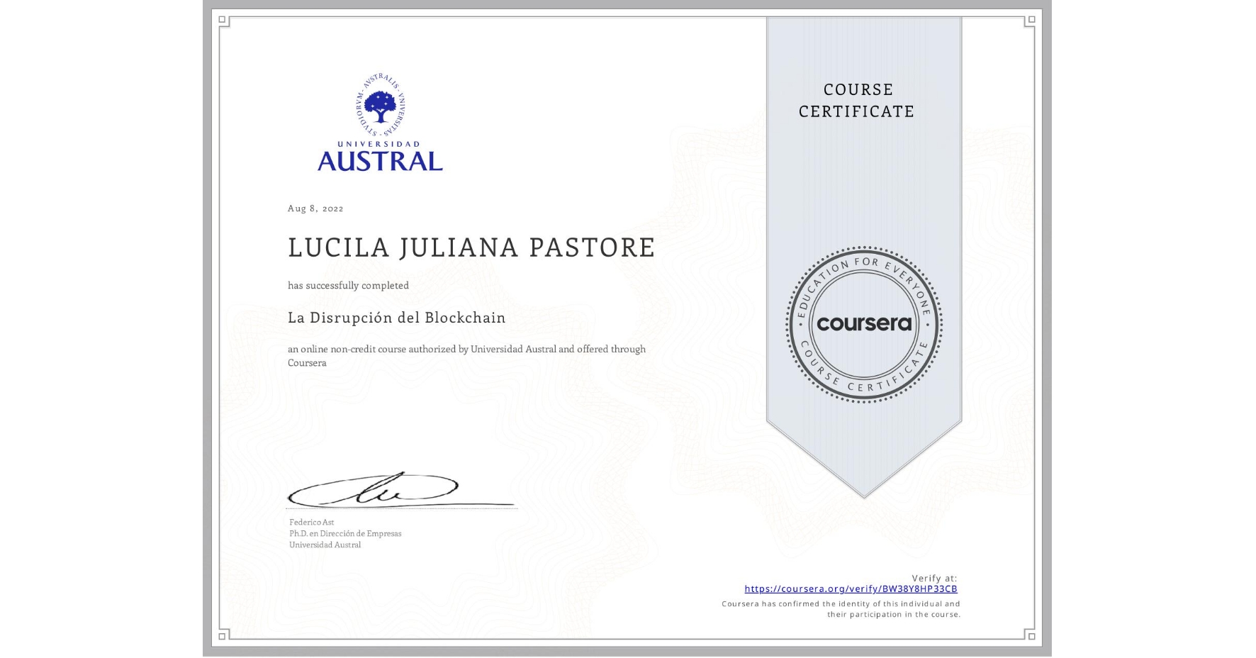 View certificate for LUCILA JULIANA  PASTORE, La Disrupción del Blockchain, an online non-credit course authorized by Universidad Austral and offered through Coursera