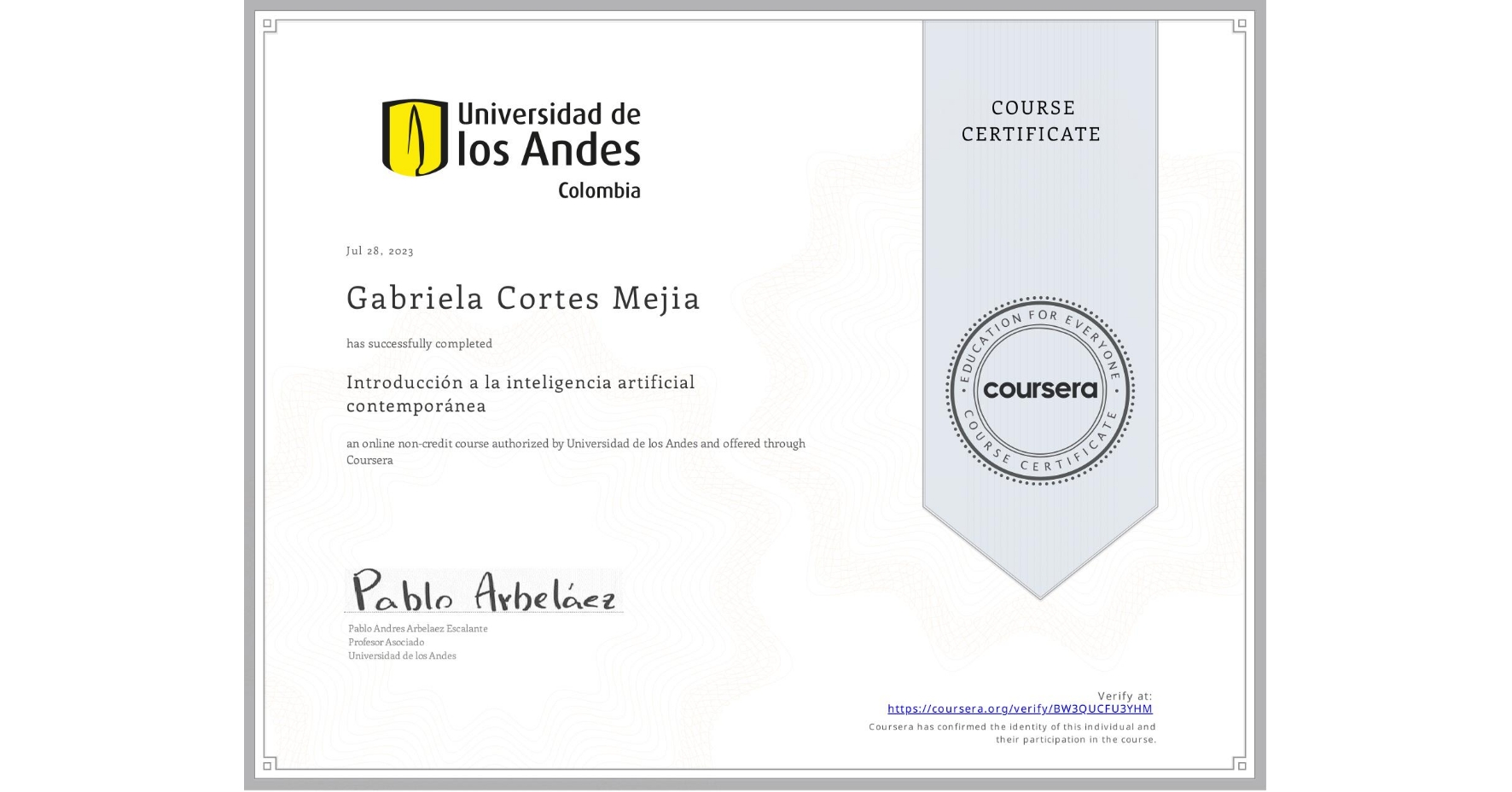 View certificate for Gabriela Cortes Mejia, Introducción a la inteligencia artificial contemporánea, an online non-credit course authorized by Universidad de los Andes and offered through Coursera