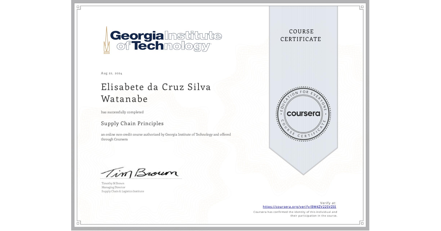 View certificate for Elisabete da Cruz Silva Watanabe, Supply Chain Principles, an online non-credit course authorized by Georgia Institute of Technology and offered through Coursera