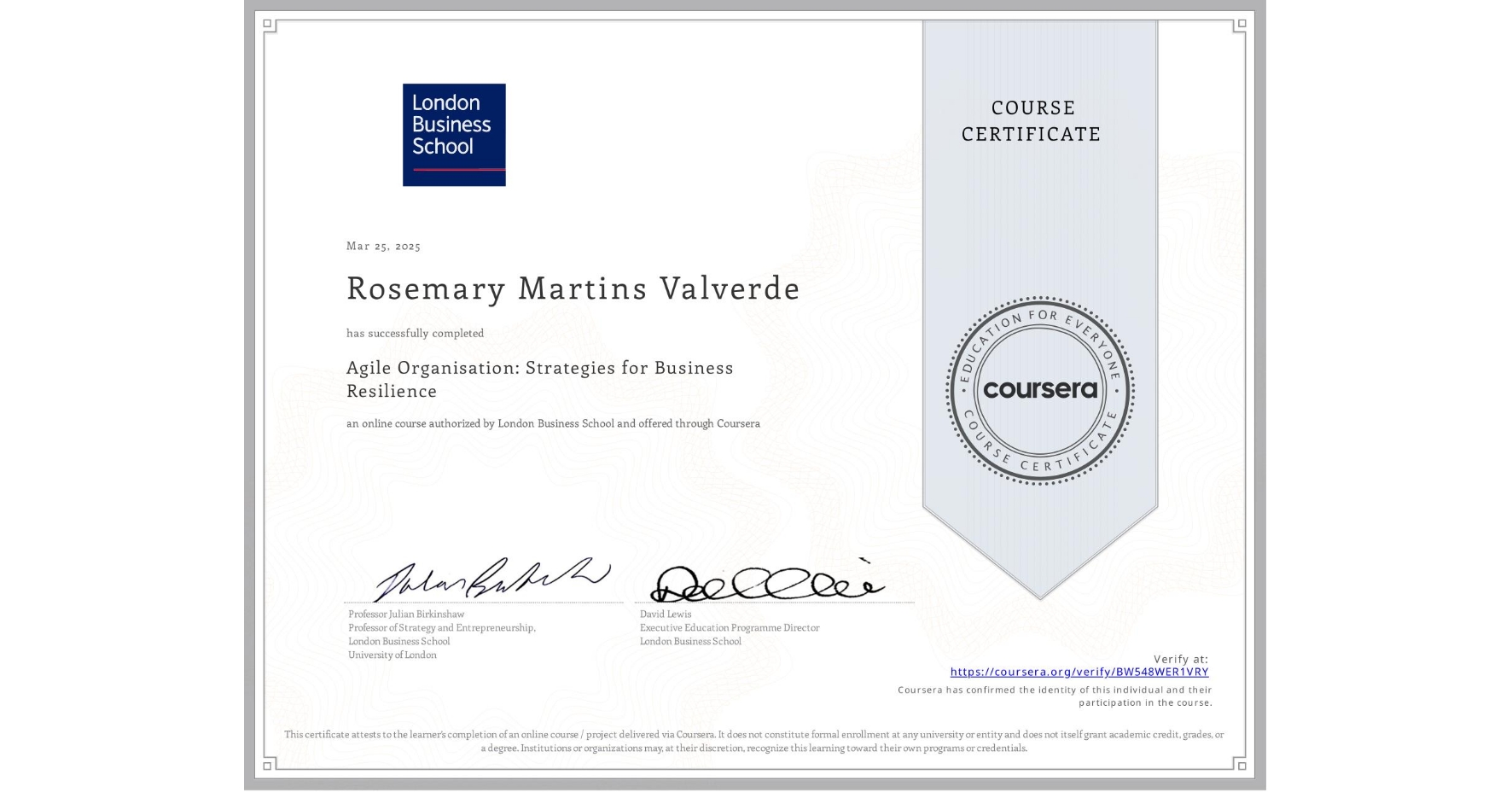 View certificate for Rosemary Martins Valverde, Agile Organisation: Strategies for Business Resilience, an online non-credit course authorized by London Business School and offered through Coursera