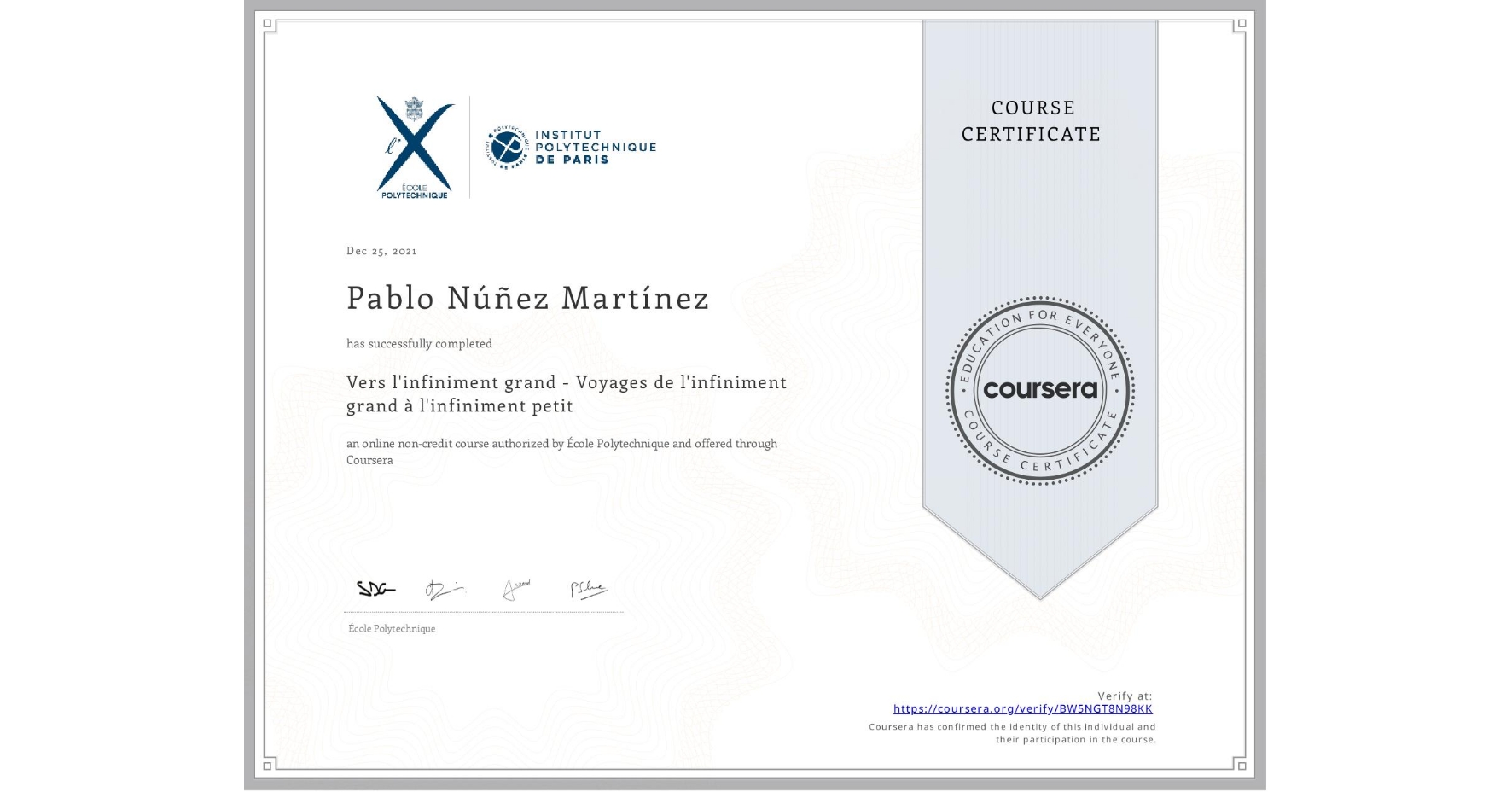 View certificate for Pablo Núñez Martínez, Vers l'infiniment grand - Voyages de l'infiniment grand à l'infiniment petit, an online non-credit course authorized by École Polytechnique and offered through Coursera