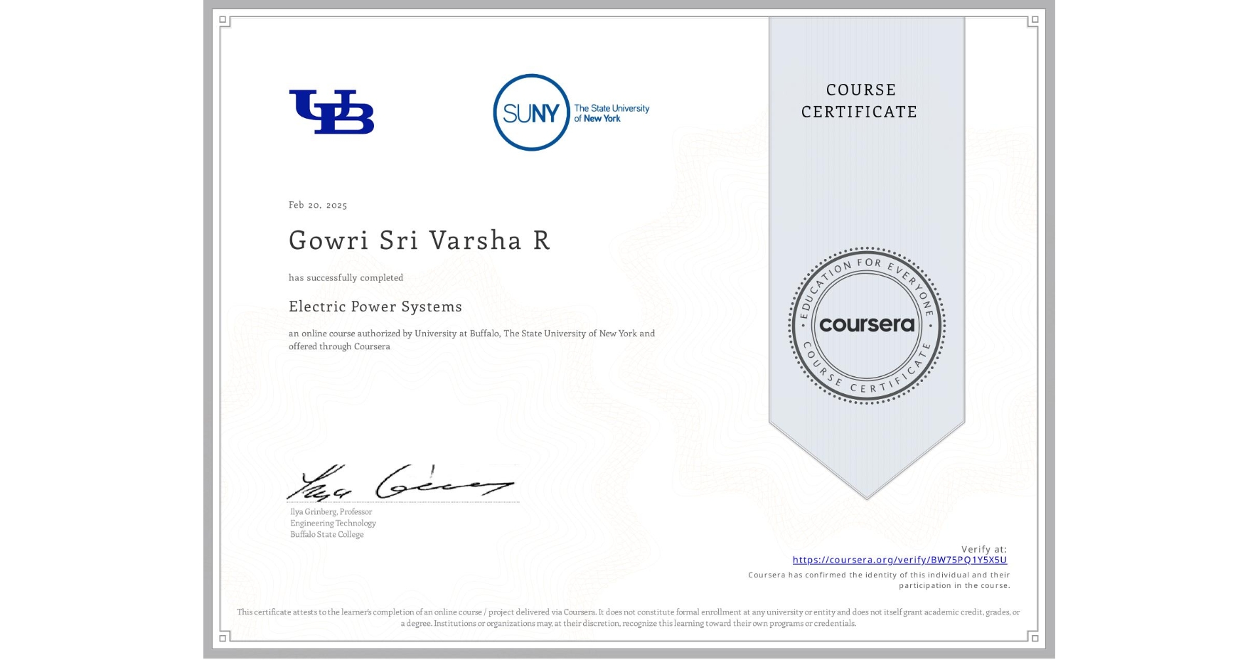 View certificate for Gowri Sri Varsha R, Electric Power Systems, an online non-credit course authorized by University at Buffalo & The State University of New York and offered through Coursera