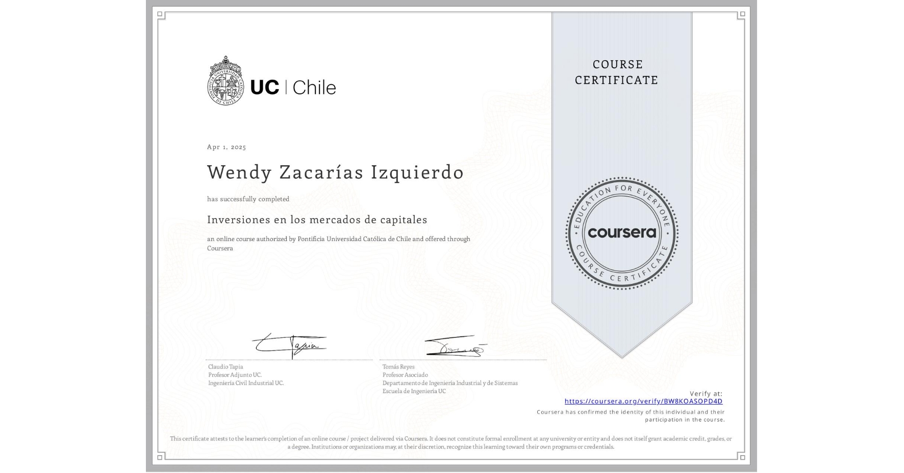 View certificate for Wendy Zacarías Izquierdo, Inversiones en los mercados de capitales, an online non-credit course authorized by Pontificia Universidad Católica de Chile and offered through Coursera
