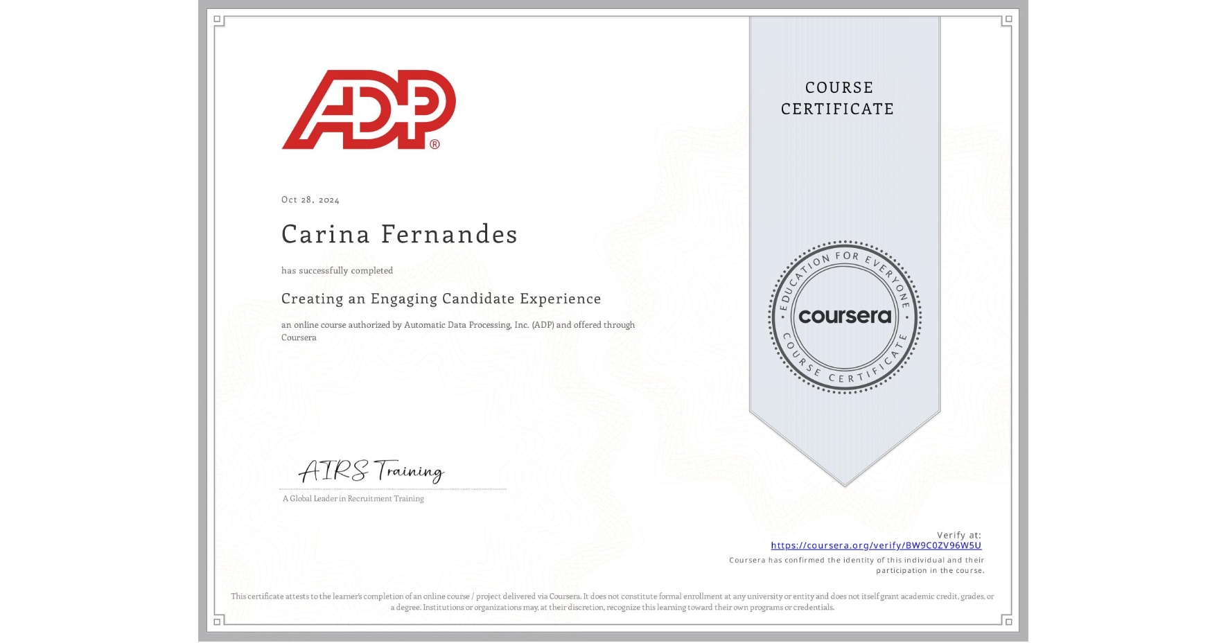 View certificate for Carina Fernandes, Creating an Engaging Candidate Experience, an online non-credit course authorized by Automatic Data Processing, Inc. (ADP) and offered through Coursera