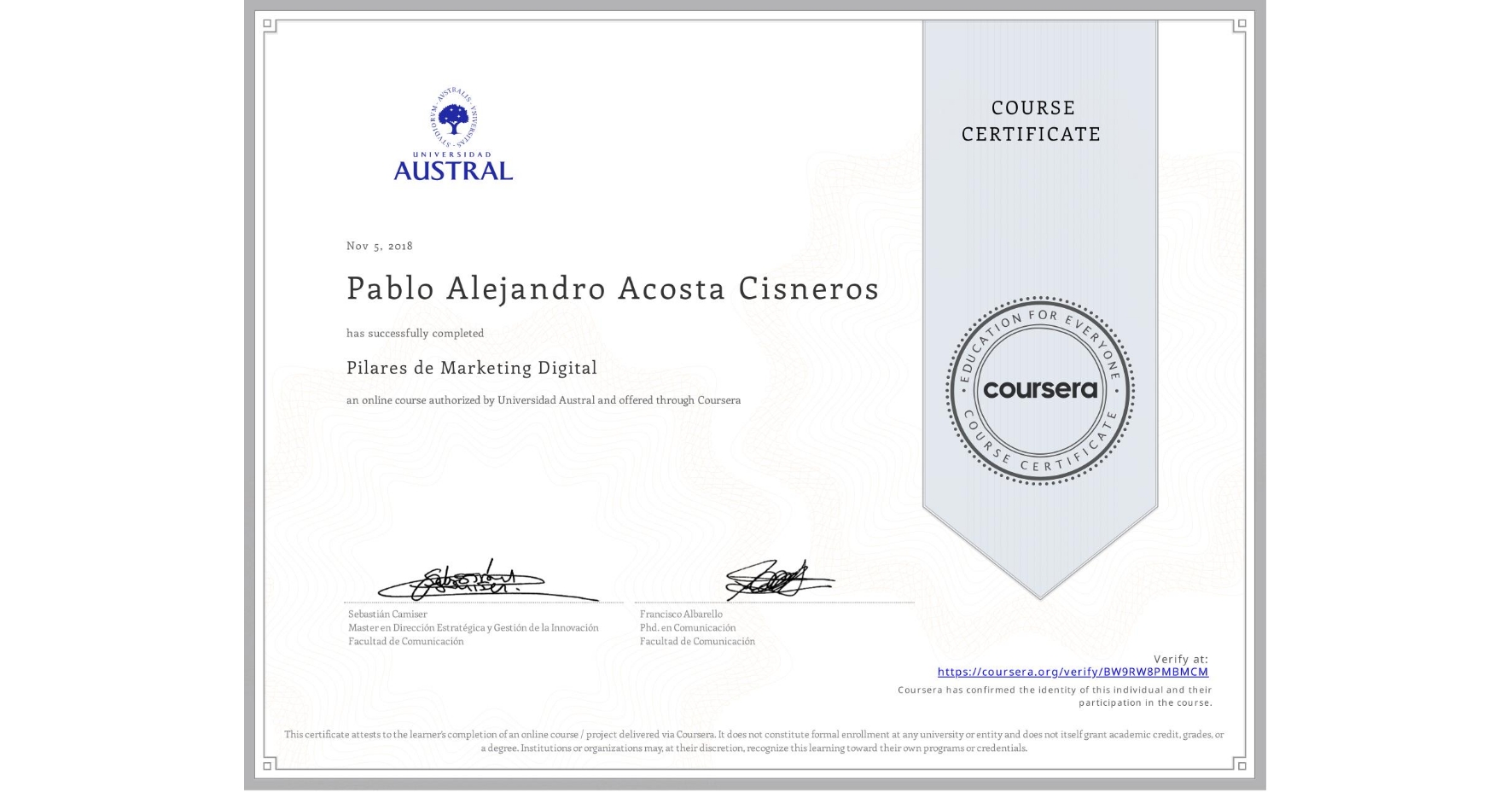 View certificate for Pablo Alejandro Acosta Cisneros, Pilares de Marketing Digital, an online non-credit course authorized by Universidad Austral and offered through Coursera