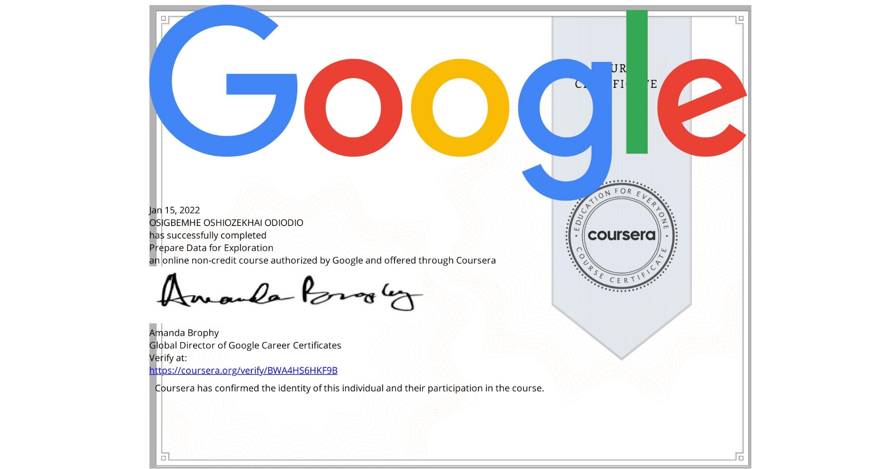 View certificate for OSIGBEMHE OSHIOZEKHAI  ODIODIO, Prepare Data for Exploration, an online non-credit course authorized by Google and offered through Coursera
