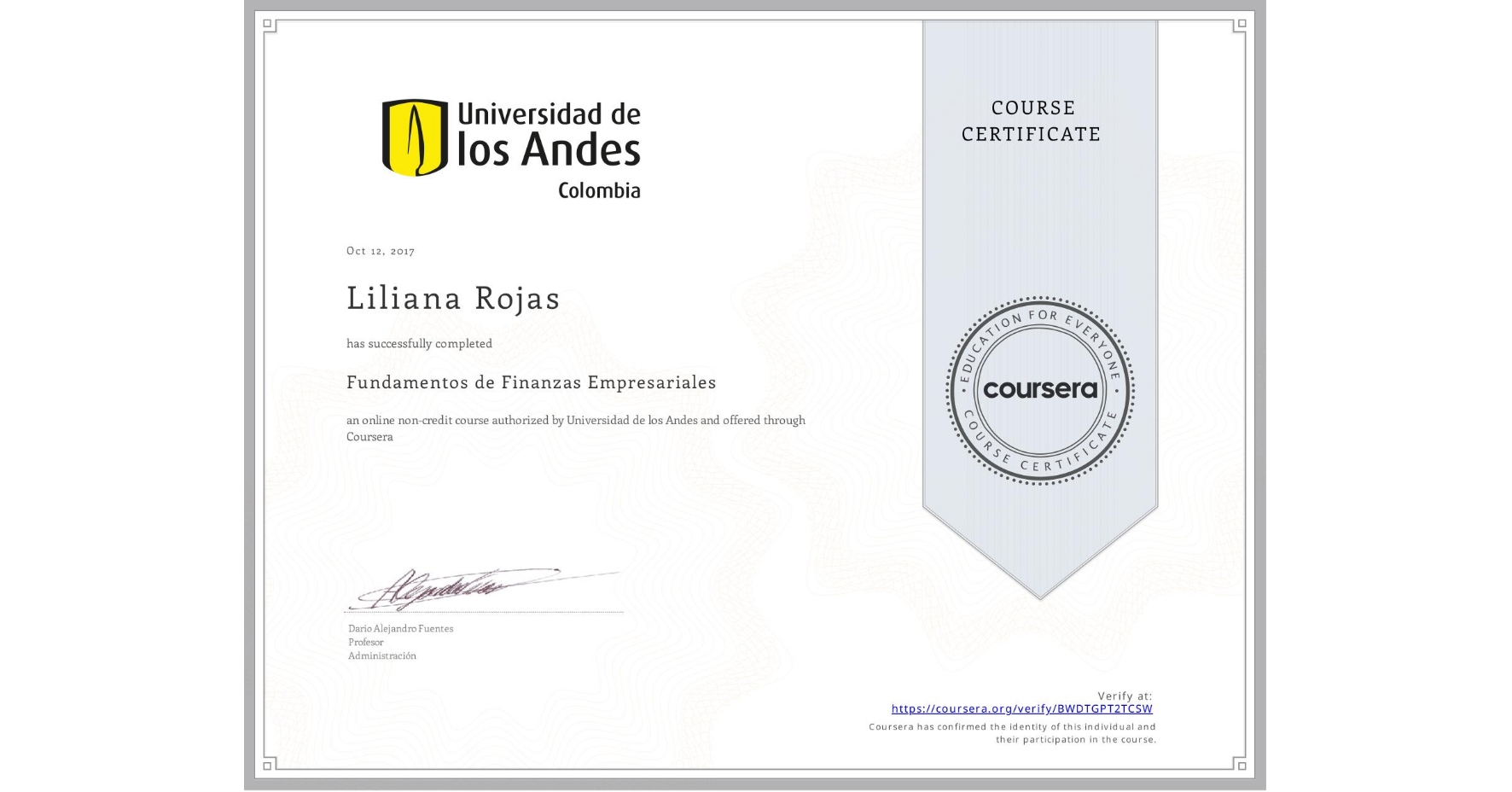View certificate for Liliana Rojas, Fundamentos de Finanzas Empresariales , an online non-credit course authorized by Universidad de los Andes and offered through Coursera
