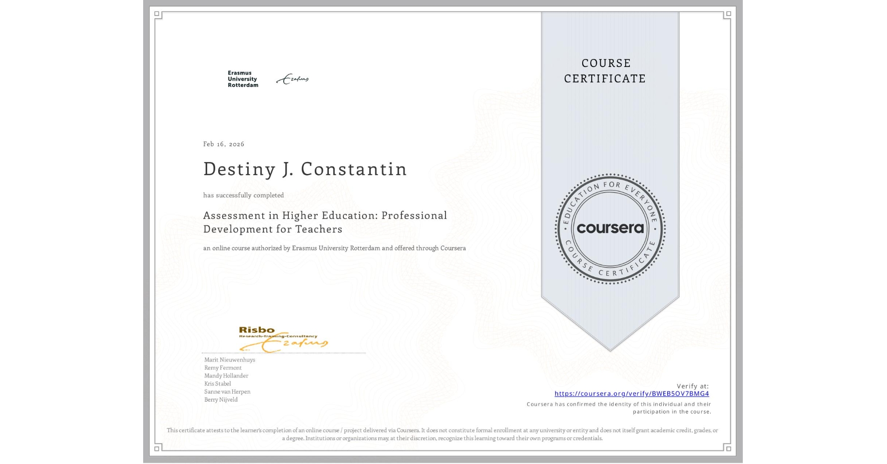 View certificate for Destiny J.  Constantin, Assessment in Higher Education: Professional Development for Teachers, an online non-credit course authorized by Erasmus University Rotterdam and offered through Coursera