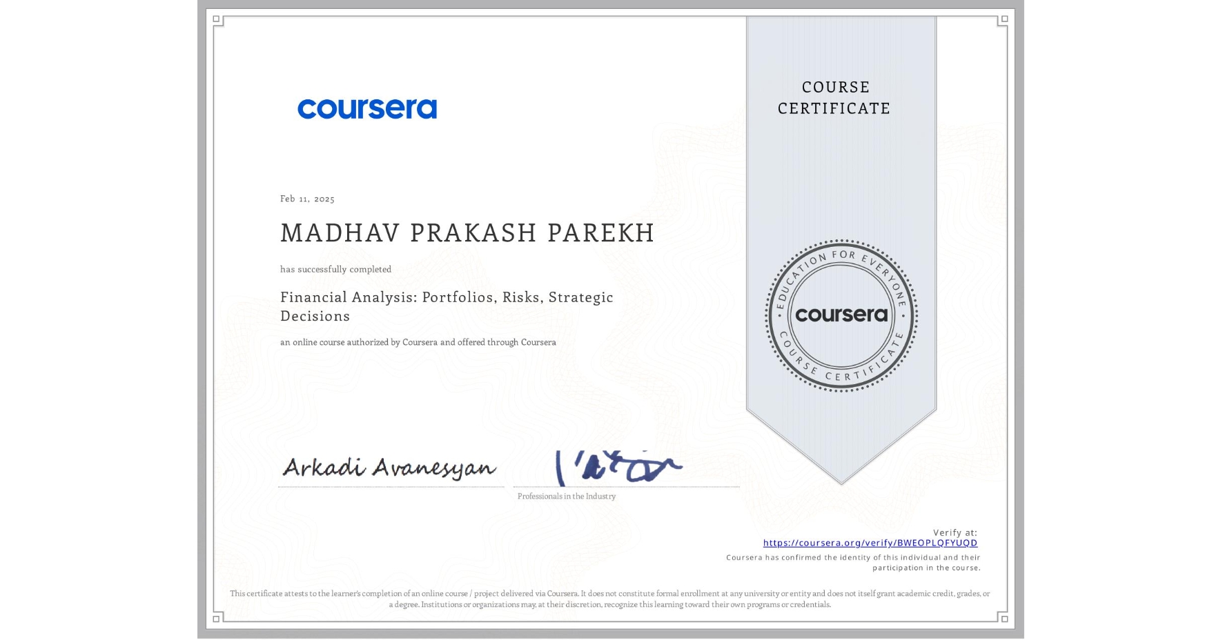 View certificate for MADHAV PRAKASH PAREKH, Financial Analysis: Portfolios, Risks, Strategic Decisions, an online non-credit course authorized by Coursera and offered through Coursera