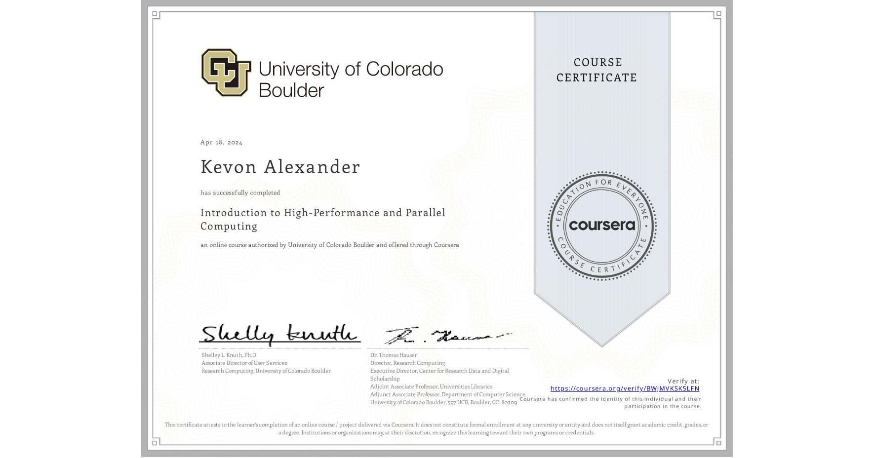 View certificate for Kevon Alexander, Introduction to High-Performance and Parallel Computing, an online non-credit course authorized by University of Colorado Boulder and offered through Coursera
