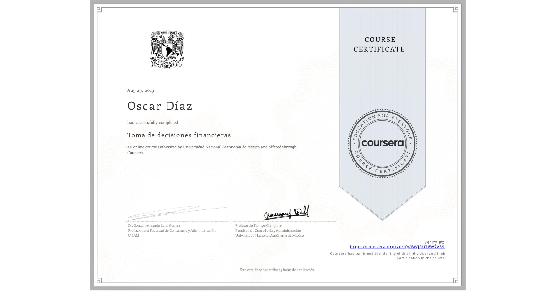 View certificate for Oscar Díaz, Toma de decisiones financieras, an online non-credit course authorized by Universidad Nacional Autónoma de México and offered through Coursera
