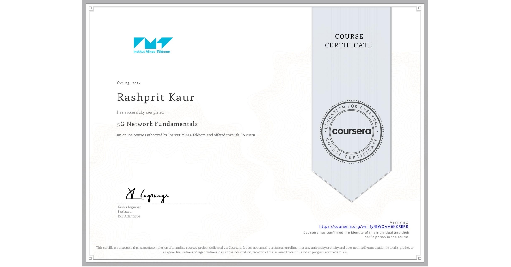 View certificate for Rashprit Kaur, 5G Network Fundamentals, an online non-credit course authorized by Institut Mines-Télécom and offered through Coursera