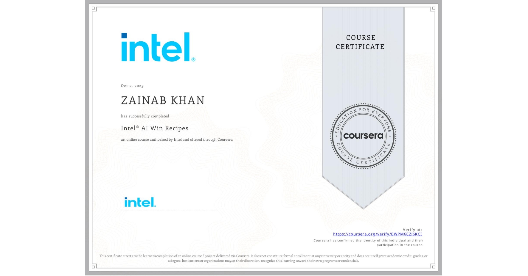 View certificate for ZAINAB KHAN, Intel® AI Win Recipes, an online non-credit course authorized by Intel and offered through Coursera