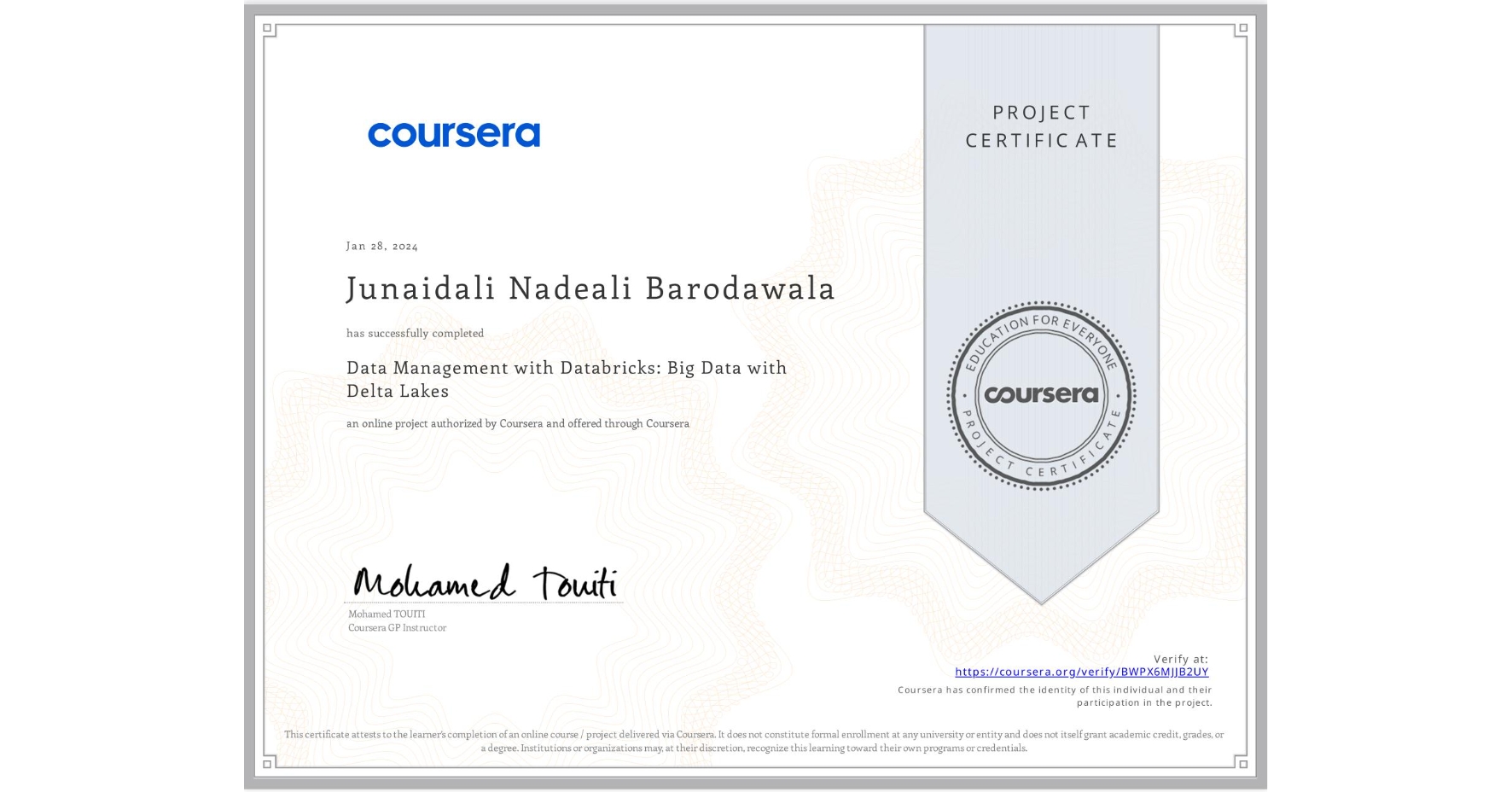 View certificate for Junaidali Nadeali Barodawala, Data Management with Databricks: Big Data with Delta Lakes, an online non-credit course authorized by Coursera and offered through Coursera