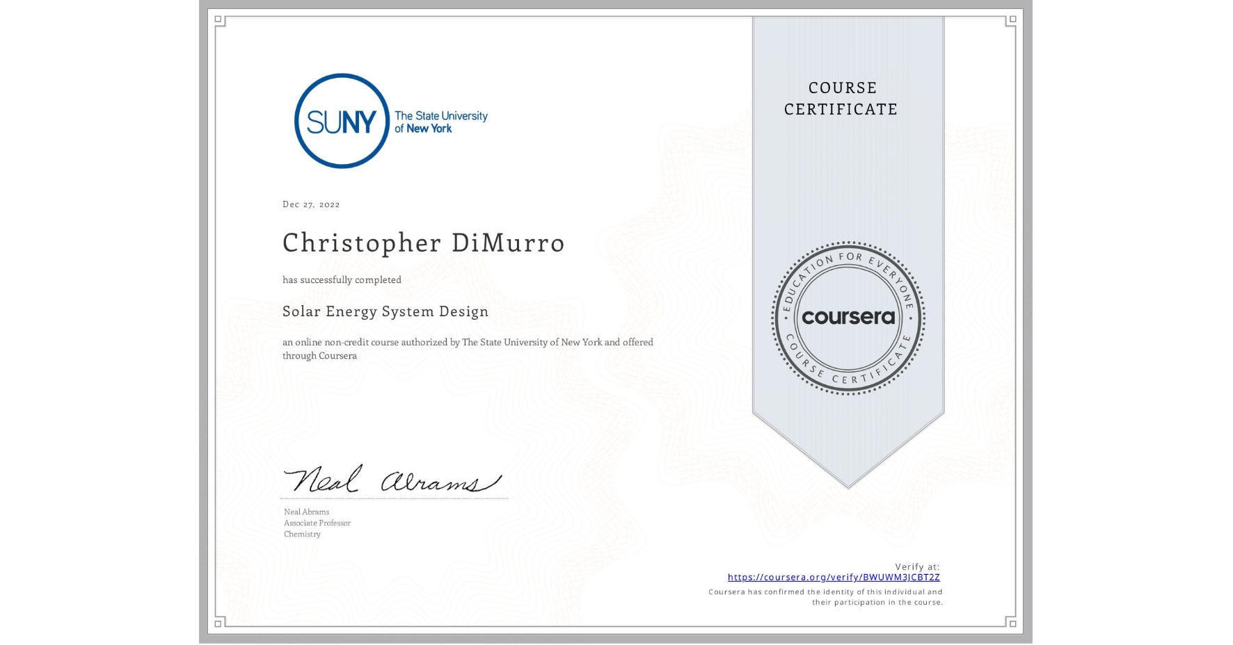 View certificate for Christopher DiMurro, Solar Energy System Design, an online non-credit course authorized by The State University of New York and offered through Coursera
