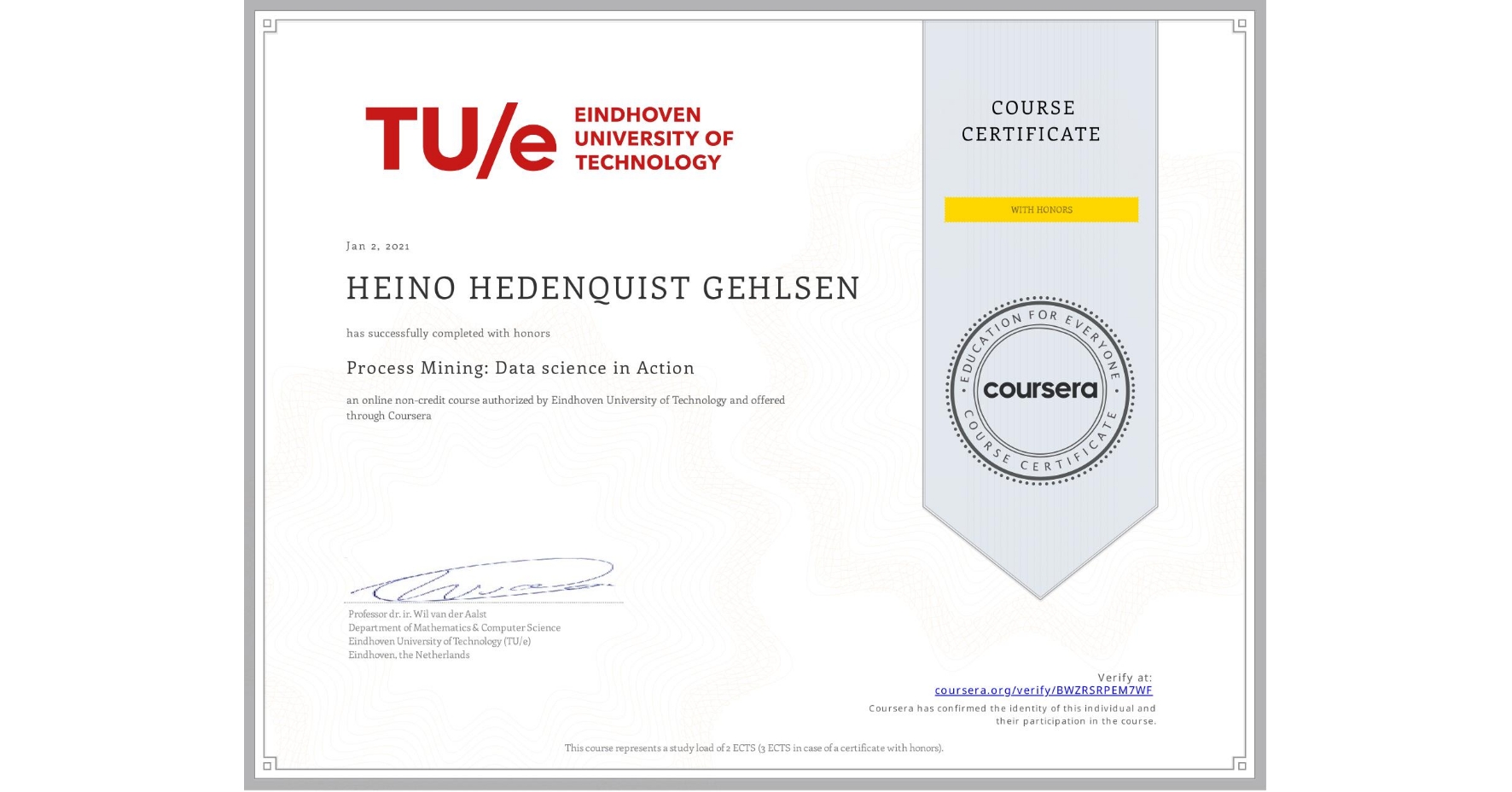 View certificate for HEINO HEDENQUIST GEHLSEN, Process Mining: Data science in Action, an online non-credit course authorized by Eindhoven University of Technology and offered through Coursera