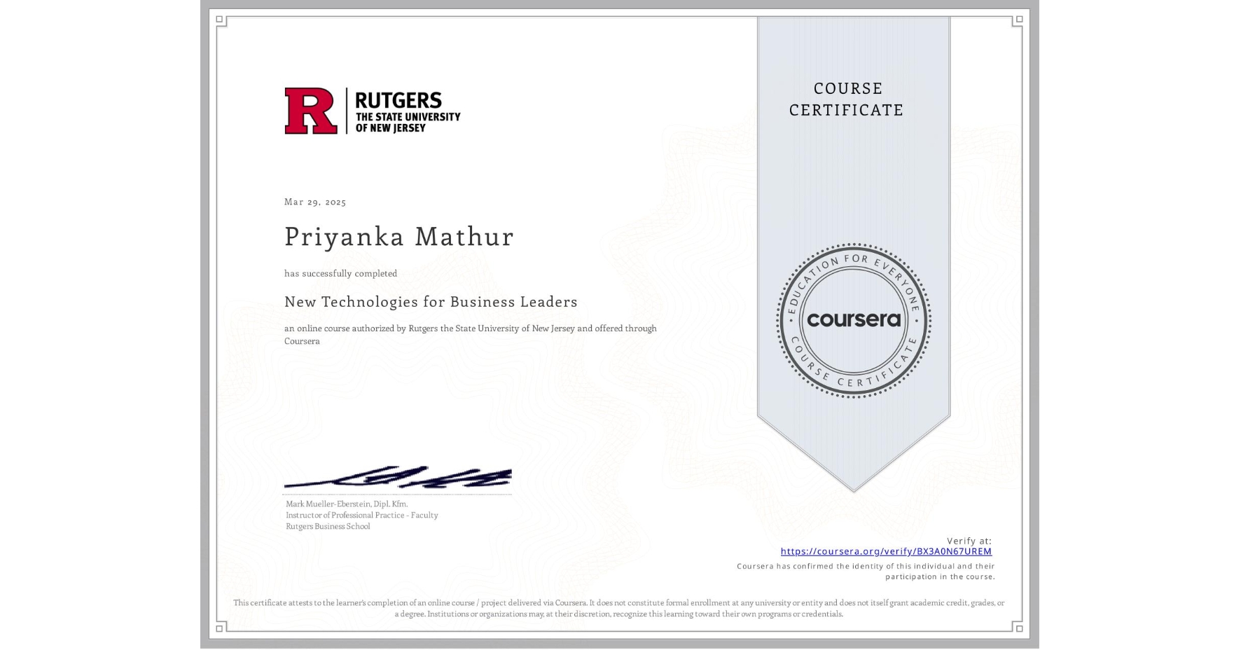 View certificate for Priyanka Mathur, New Technologies for Business Leaders, an online non-credit course authorized by Rutgers the State University of New Jersey and offered through Coursera