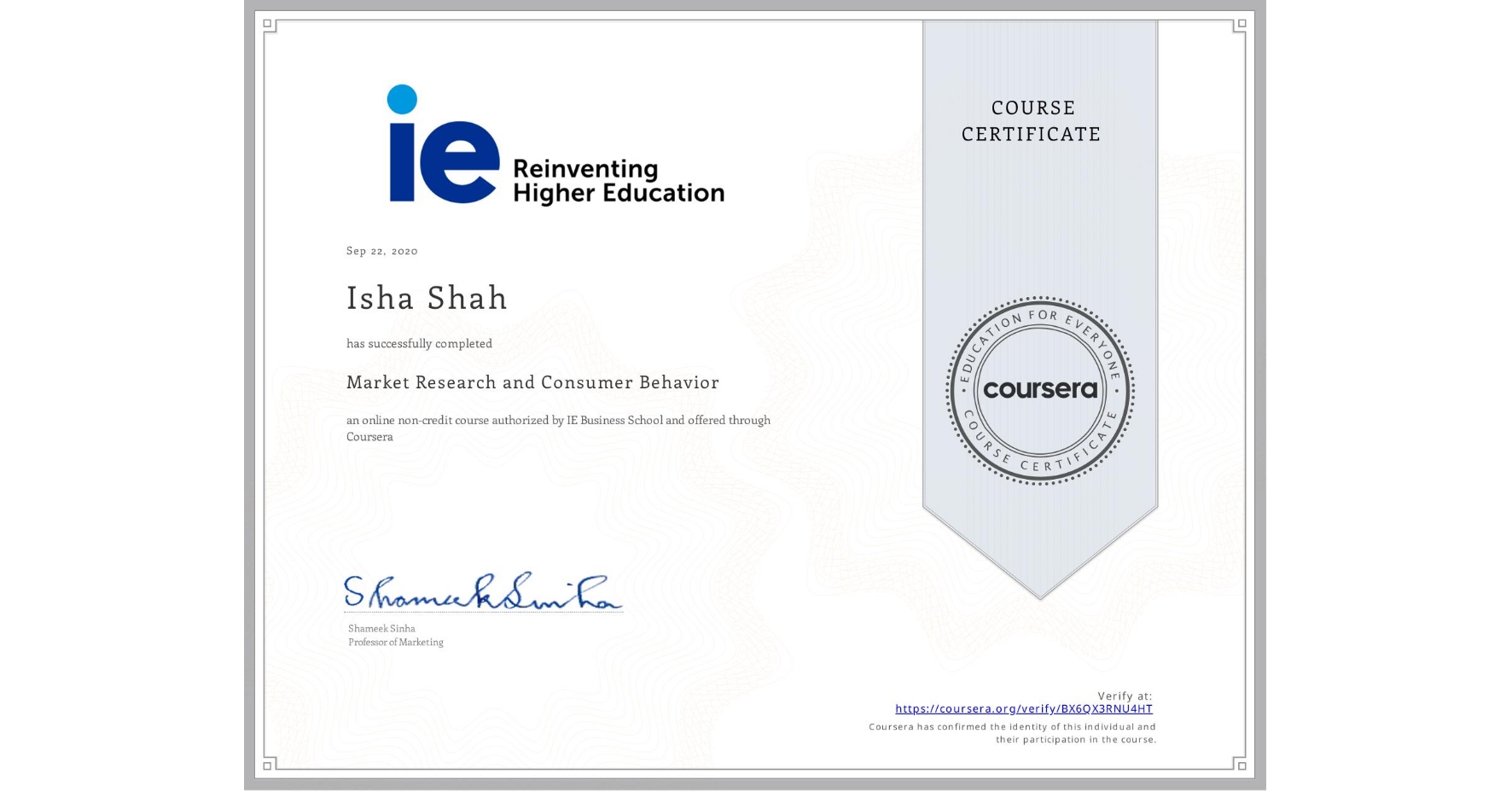 View certificate for Isha Shah, Market Research and Consumer Behavior, an online non-credit course authorized by IE Business School and offered through Coursera