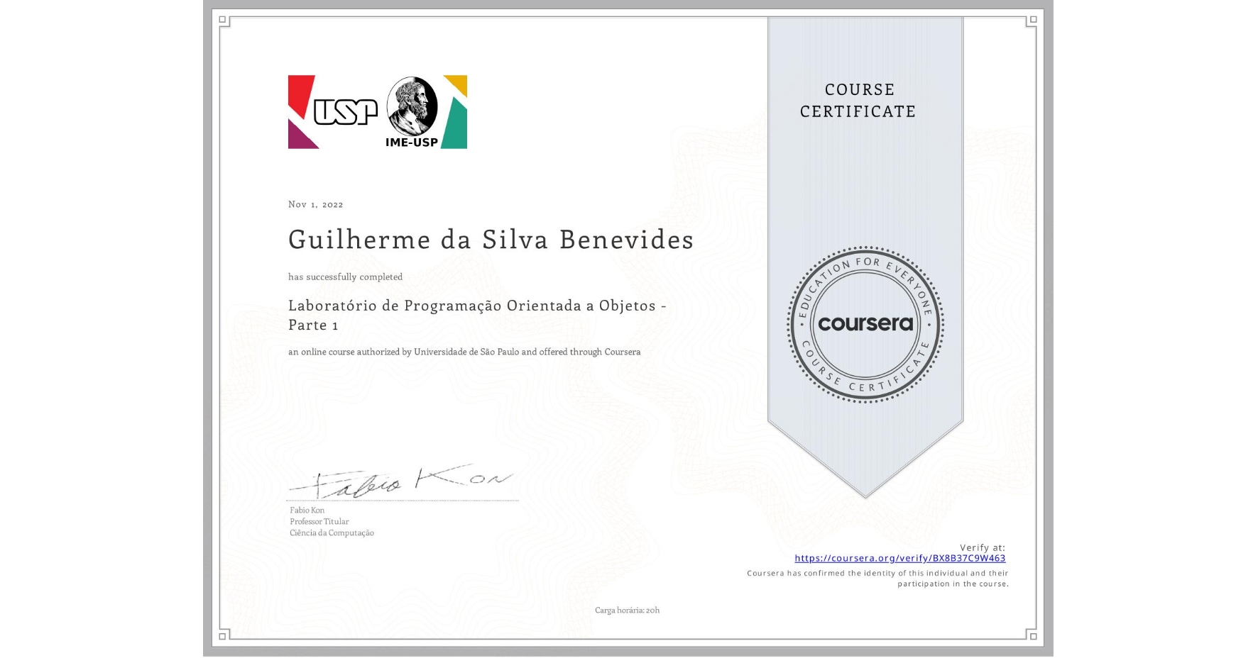 View certificate for Guilherme da Silva Benevides, Laboratório de Programação Orientada a Objetos - Parte 1, an online non-credit course authorized by Universidade de São Paulo and offered through Coursera