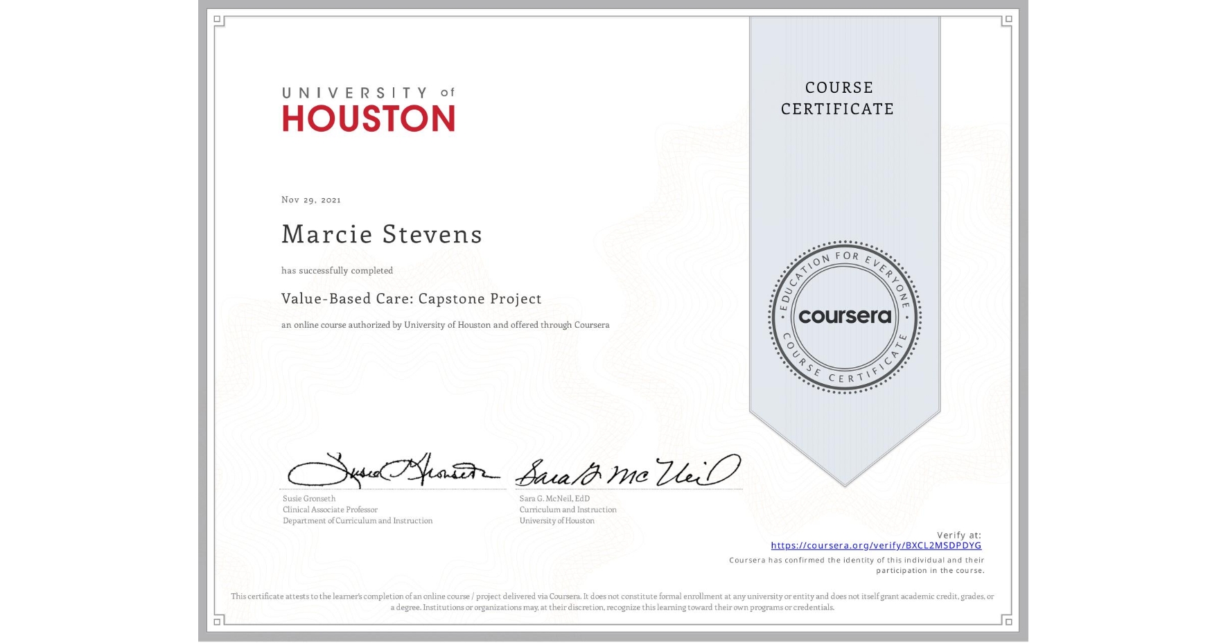 View certificate for Marcie Stevens, Value-Based Care: Capstone Project, an online non-credit course authorized by University of Houston and offered through Coursera