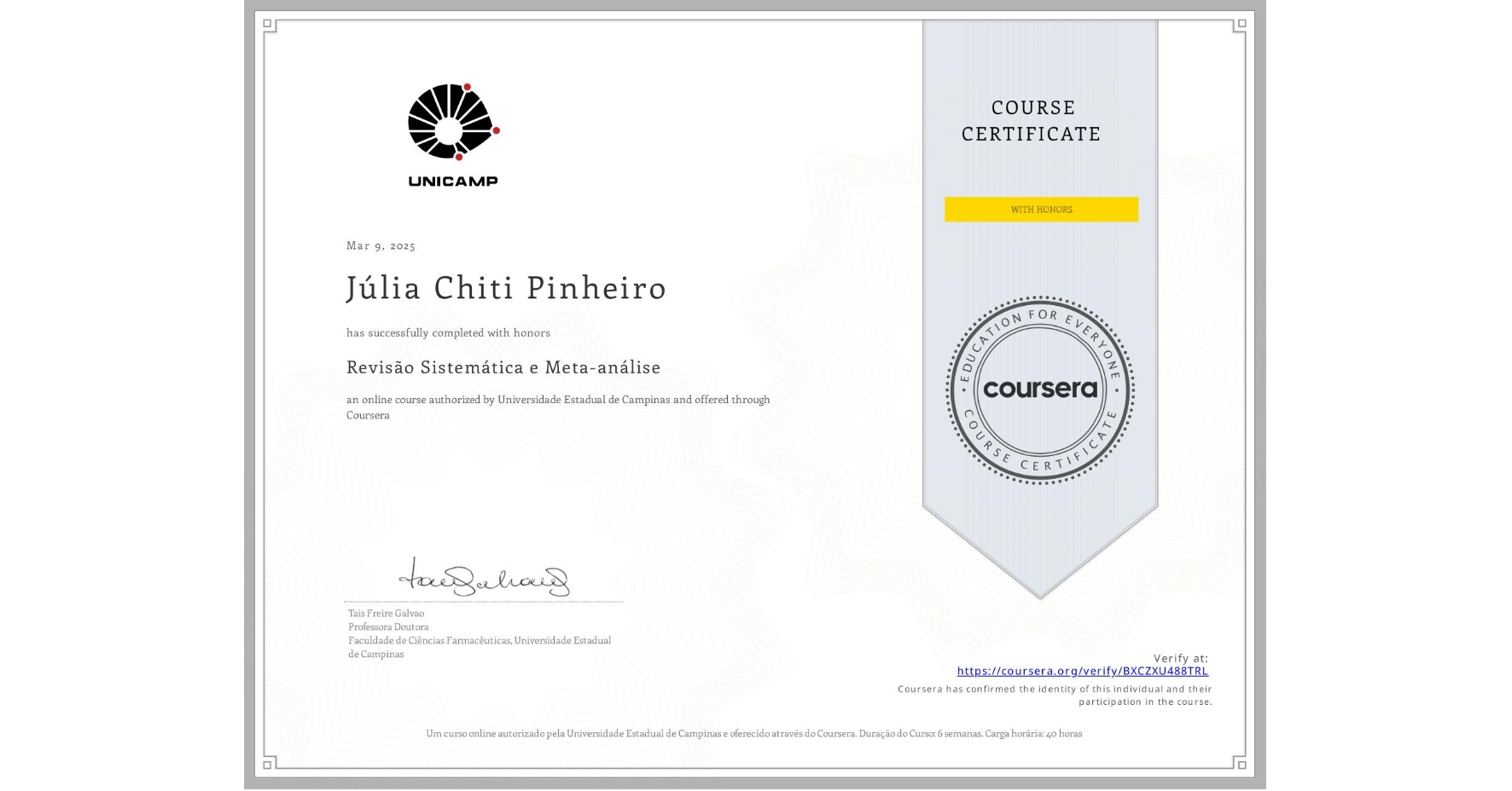 View certificate for Júlia Chiti Pinheiro, Revisão Sistemática e Meta-análise, an online non-credit course authorized by Universidade Estadual de Campinas and offered through Coursera