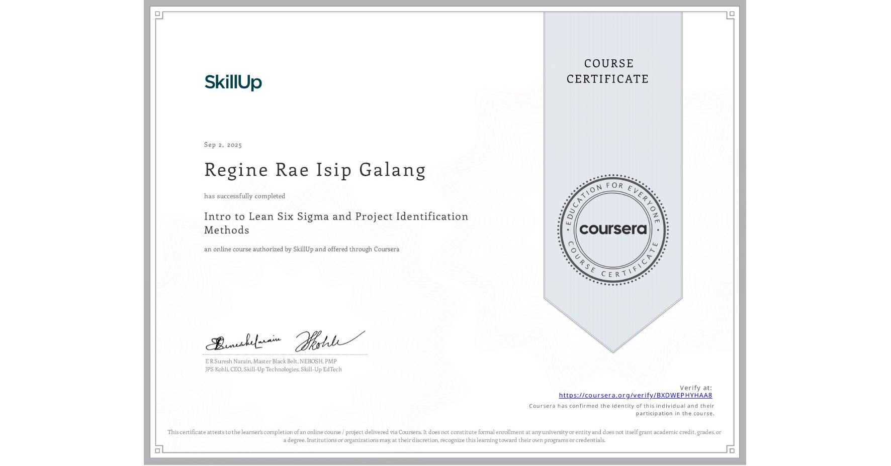 View certificate for Regine Rae Isip Galang, Intro to Lean Six Sigma and Project Identification Methods , an online non-credit course authorized by SkillUp and offered through Coursera