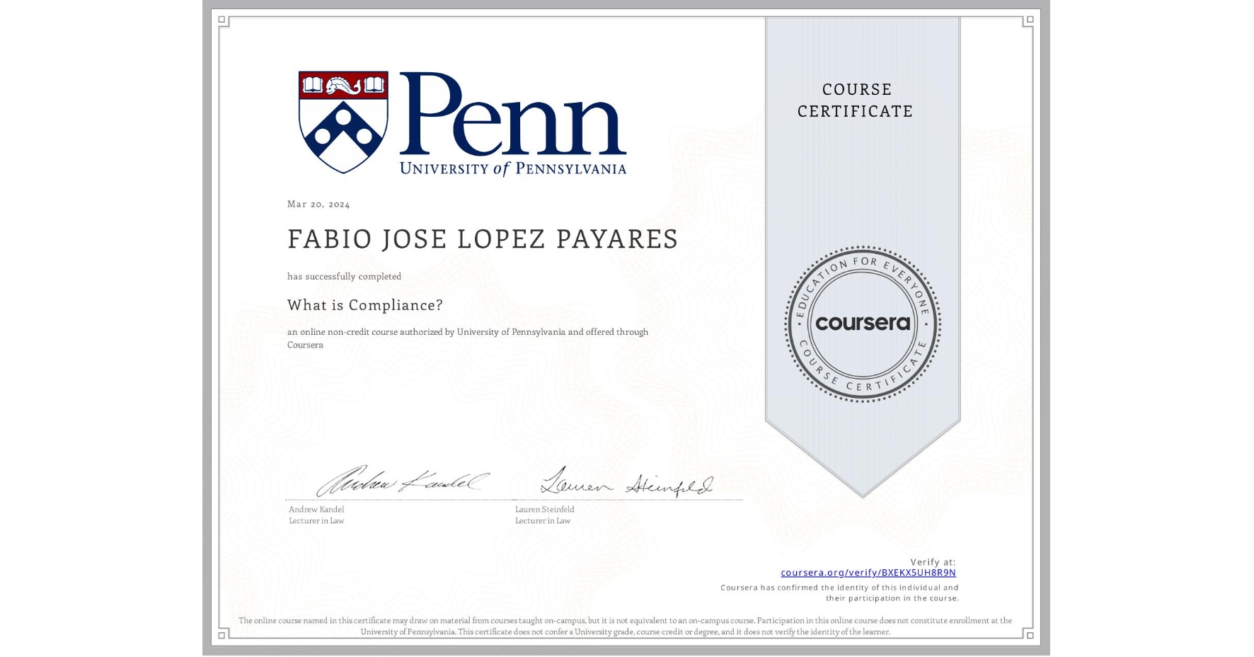 View certificate for FABIO JOSE LOPEZ PAYARES, What is Compliance?, an online non-credit course authorized by University of Pennsylvania and offered through Coursera