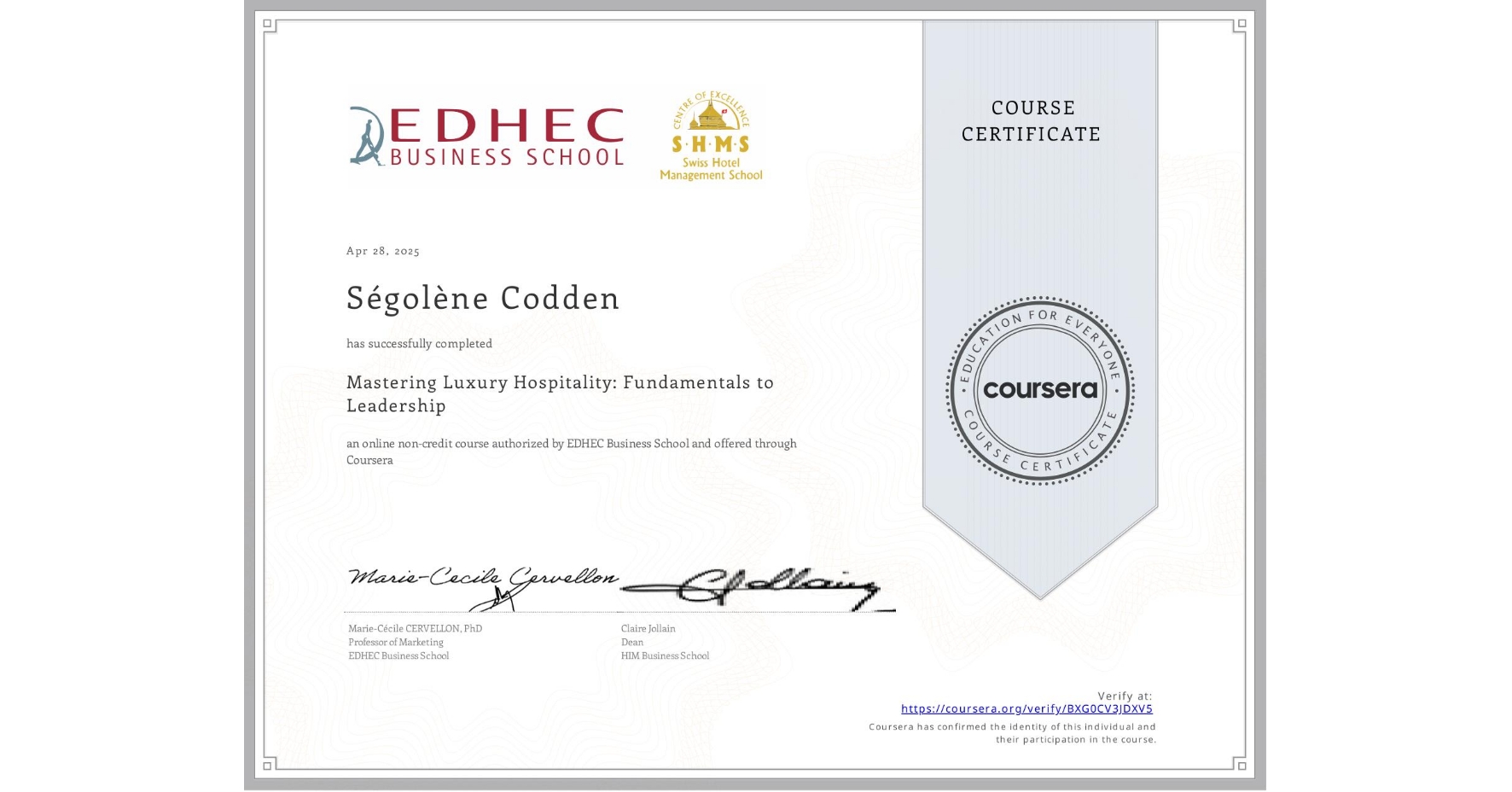 View certificate for Ségolène Codden, Mastering Luxury Hospitality: Fundamentals to Leadership , an online non-credit course authorized by EDHEC Business School and offered through Coursera