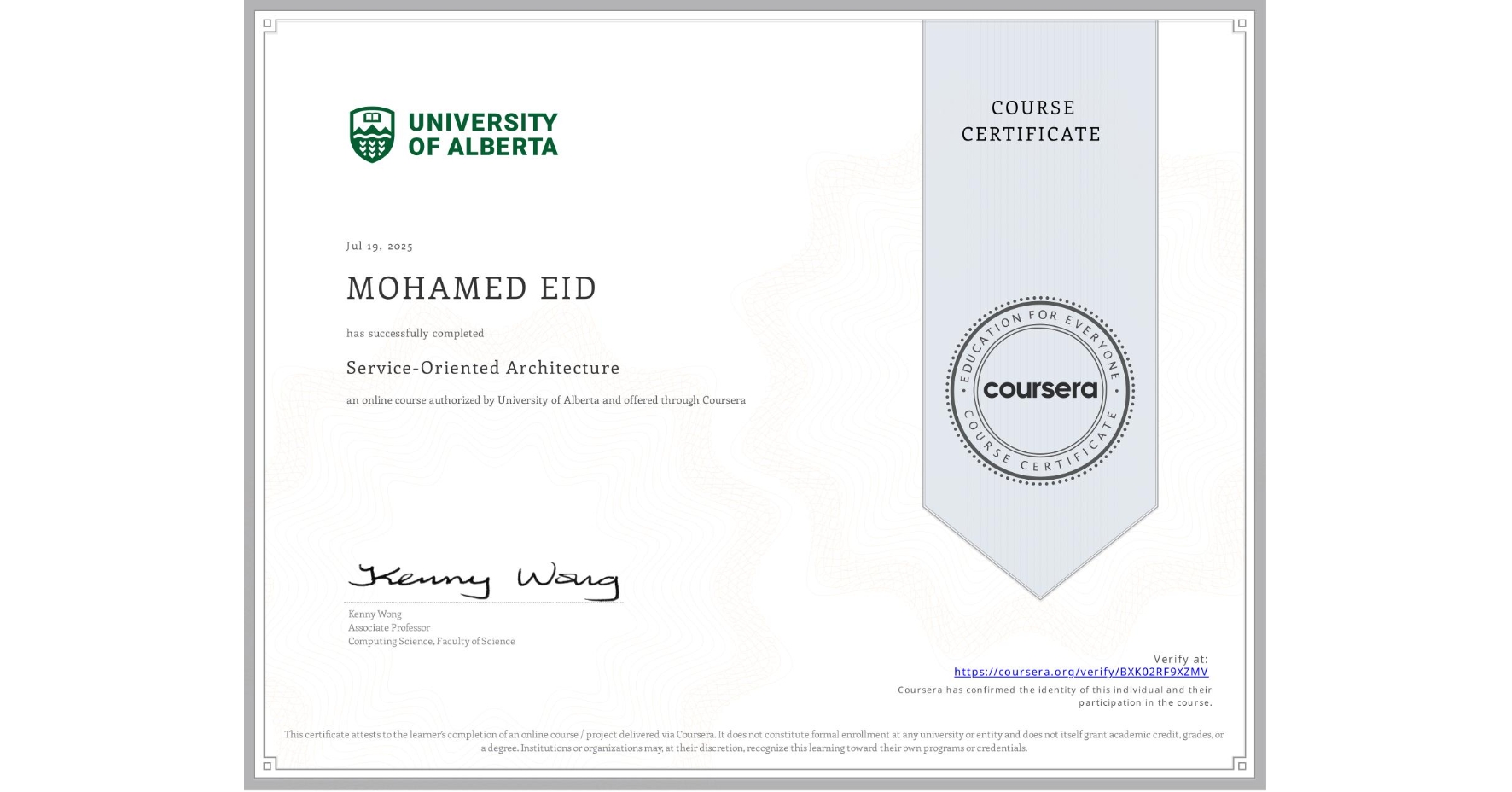 View certificate for MOHAMED EID, Service-Oriented Architecture, an online non-credit course authorized by University of Alberta and offered through Coursera