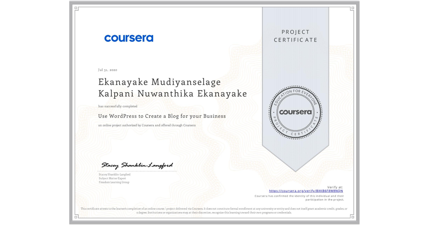 View certificate for Ekanayake Mudiyanselage Kalpani Nuwanthika Ekanayake, Use WordPress to Create a Blog for your Business, an online non-credit course authorized by Coursera and offered through Coursera