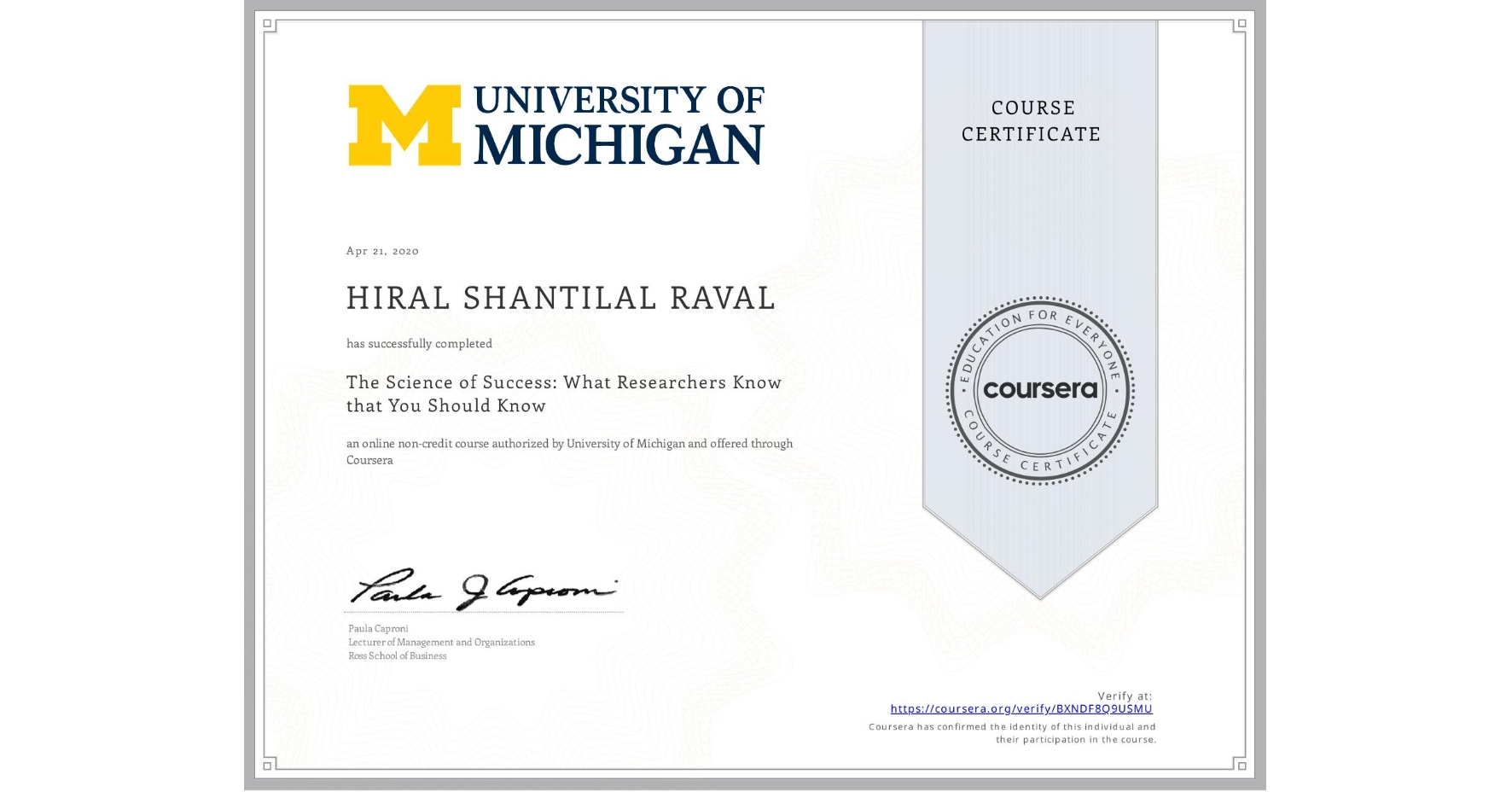 View certificate for HIRAL SHANTILAL RAVAL, The Science of Success: What Researchers Know that You Should Know, an online non-credit course authorized by University of Michigan and offered through Coursera