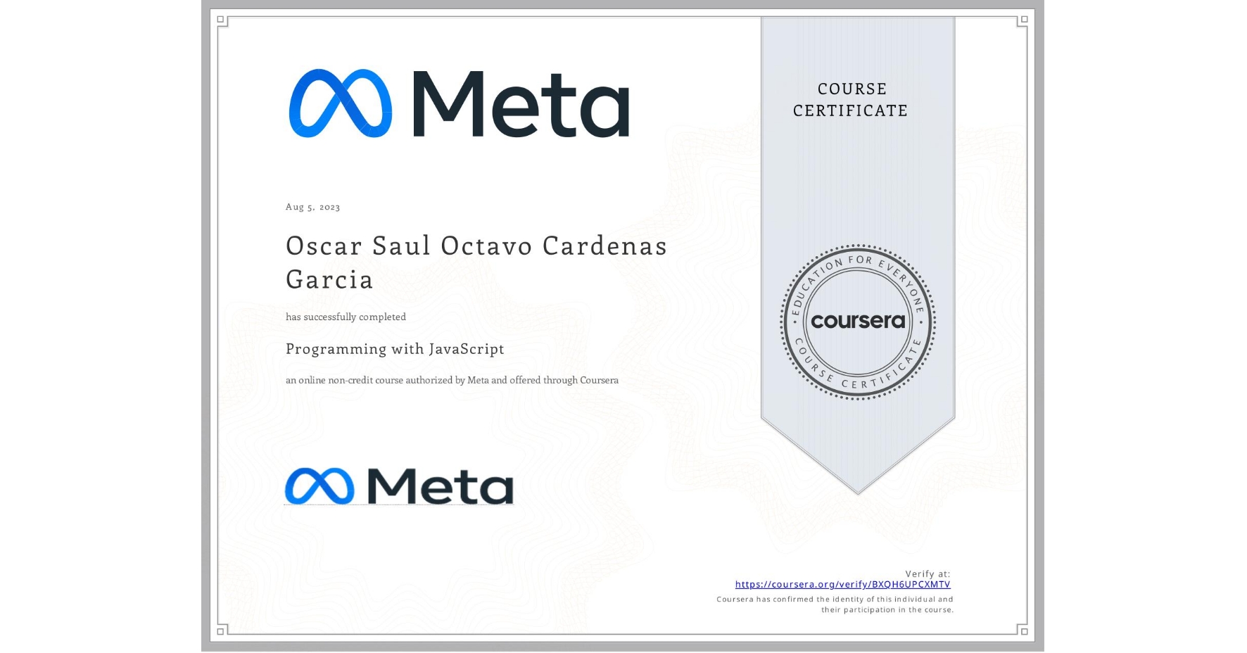 View certificate for Oscar Saul  Octavo Cardenas Garcia, Programming with JavaScript, an online non-credit course authorized by Meta and offered through Coursera