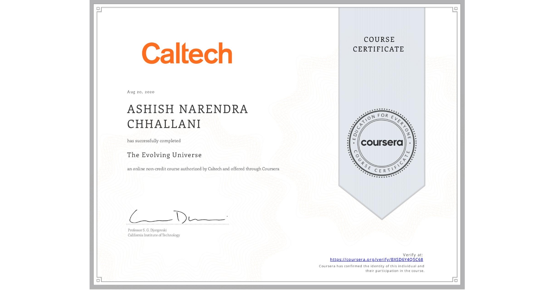 View certificate for ASHISH NARENDRA CHHALLANI, The Evolving Universe, an online non-credit course authorized by Caltech and offered through Coursera