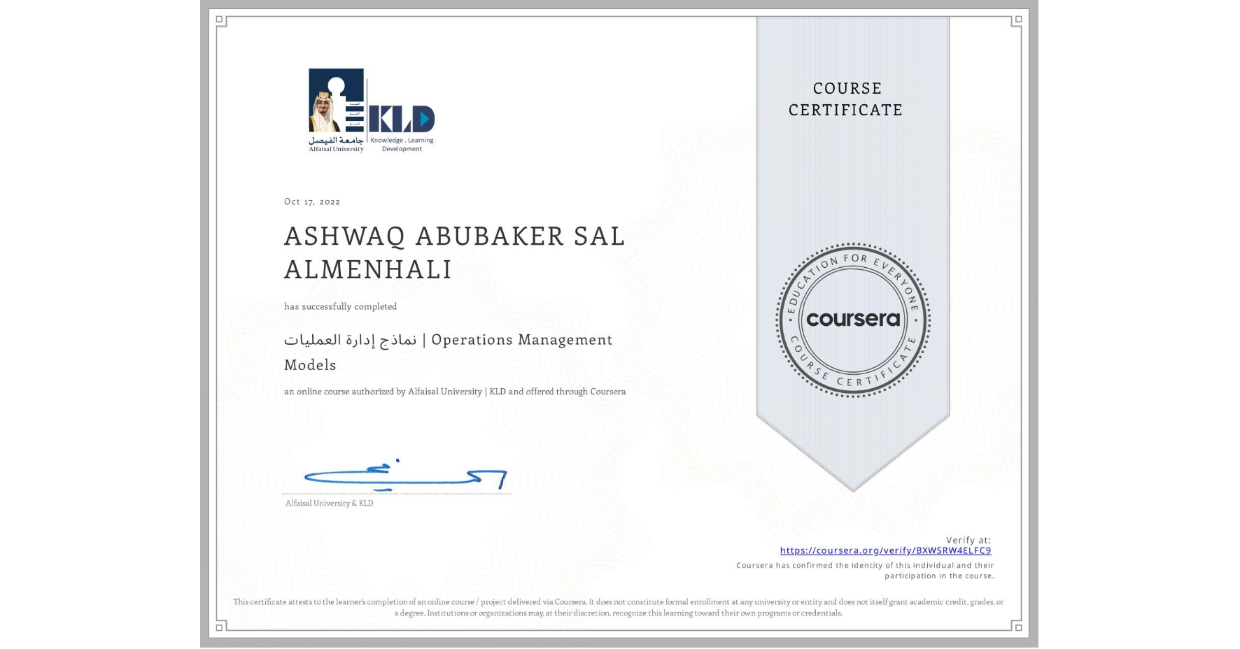 View certificate for ASHWAQ ABUBAKER SAL ALMENHALI, نماذج إدارة العمليات | Operations Management Models, an online non-credit course authorized by Alfaisal University | KLD and offered through Coursera