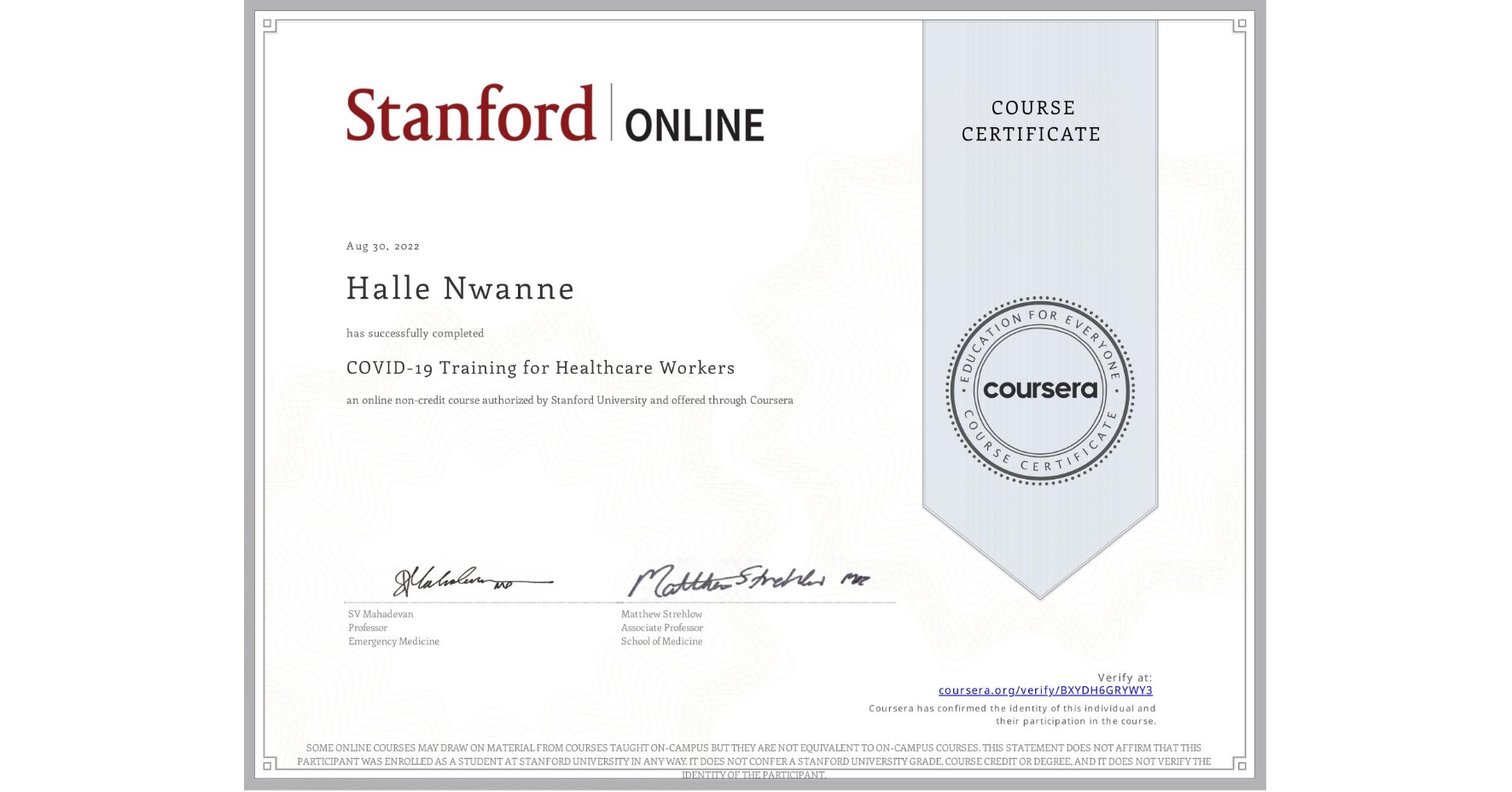 View certificate for Halle Nwanne, COVID-19 Training for Healthcare Workers, an online non-credit course authorized by Stanford University and offered through Coursera